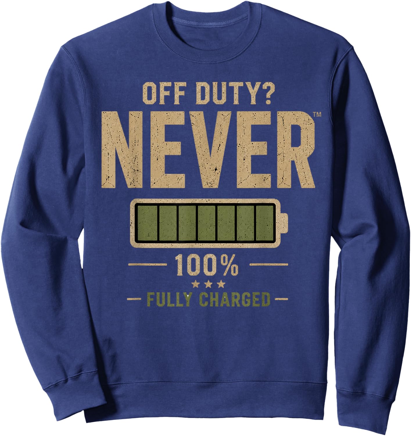 Off Duty? Never Fully Charged Funny Dad Sweatshirt - Sweatshirt | Navy