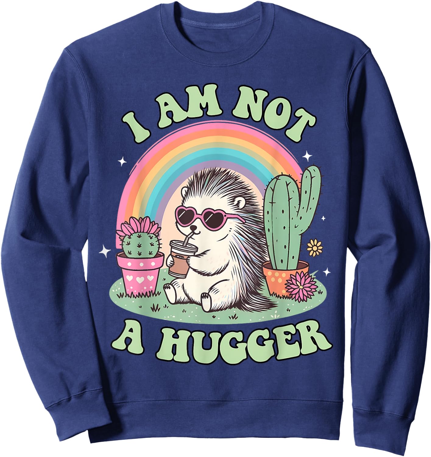 I Am Not A Hugger Funny Cactus Avoid Hugs Hedgehog Anxiety Sweatshirt - Sweatshirt | Navy