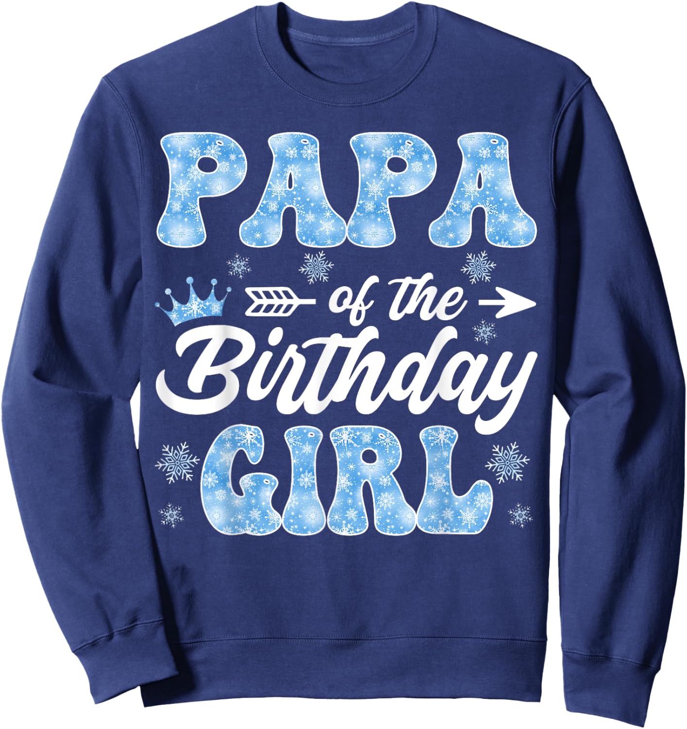 Papa Of The Birthday Girl Snowflakes Winter Xmas Sweatshirt - Sweatshirt | Navy