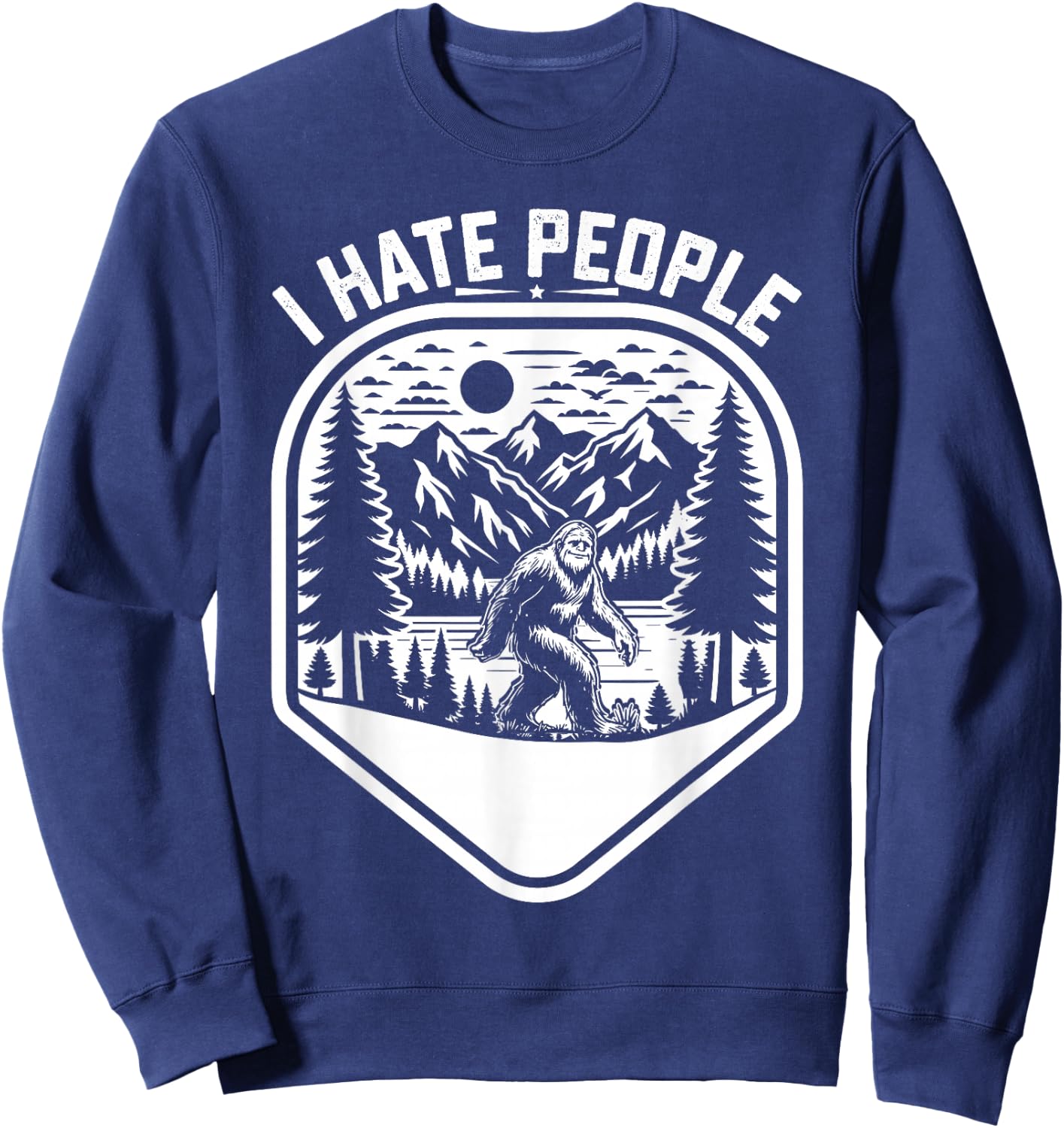 Retro Camping Bigfoot Sasquatch I Hate People Funny Sweatshirt - Sweatshirt | Navy