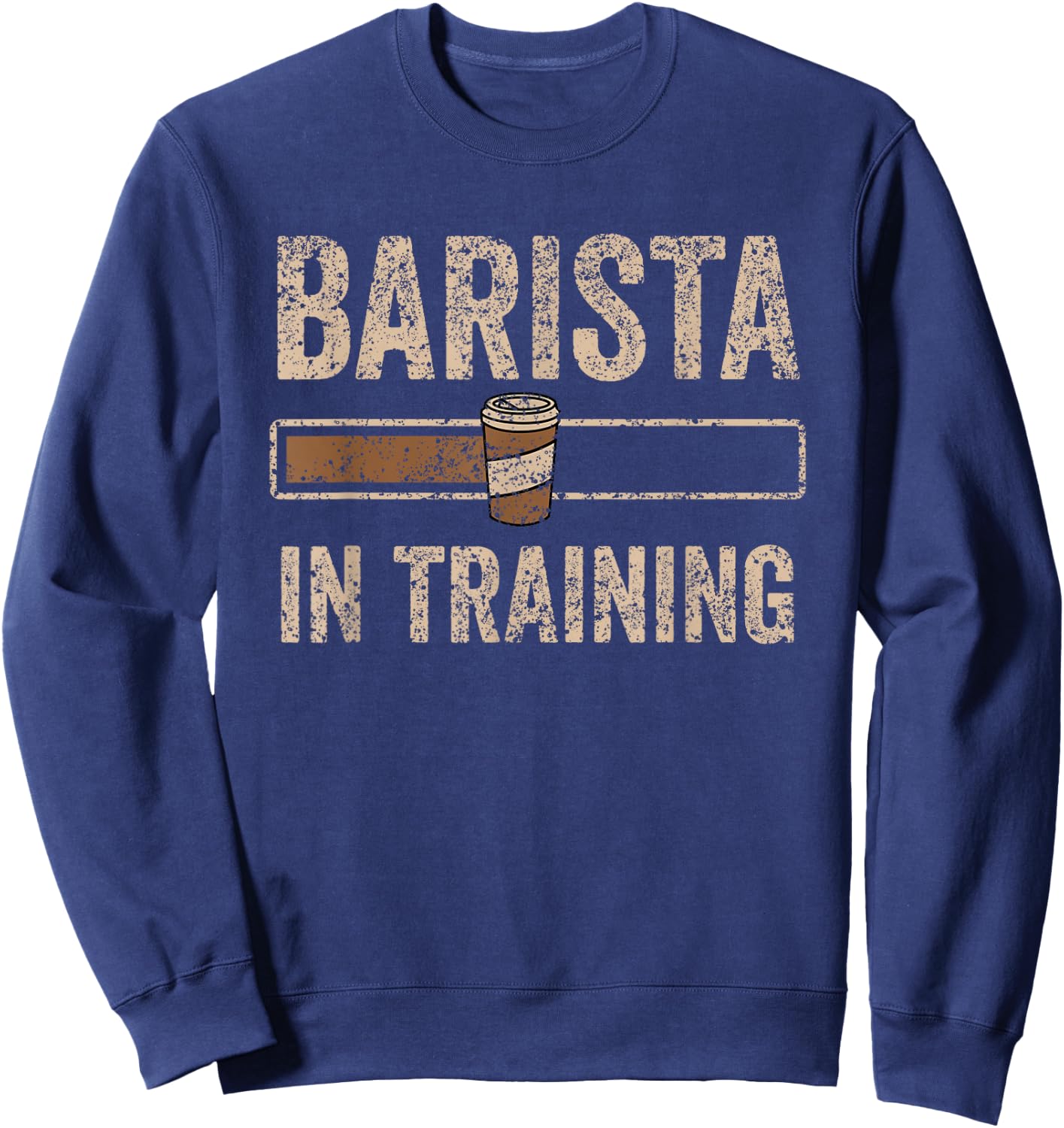 Barista In Training Baristas Espresso Coffee Coffeemaker Sweatshirt - Sweatshirt | Navy