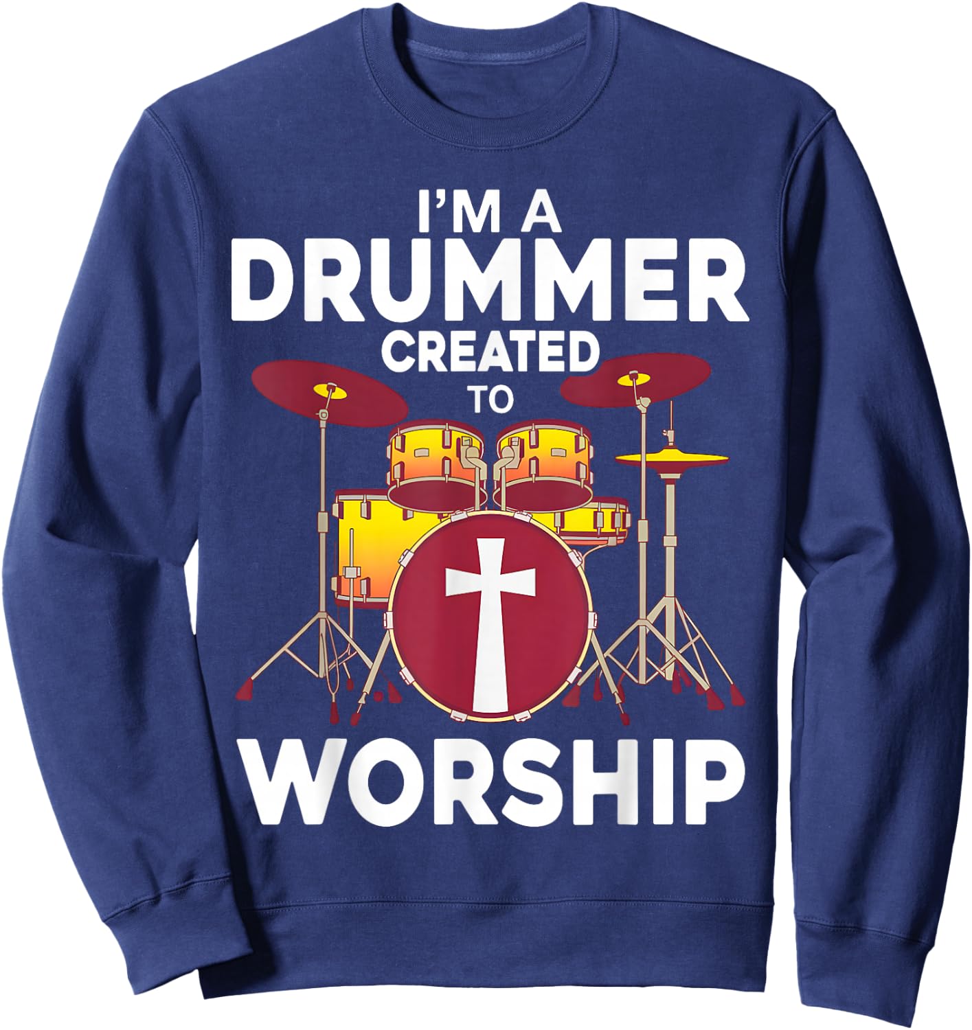 Christian Drummer Worship Drummer Sweatshirt - Sweatshirt | Navy