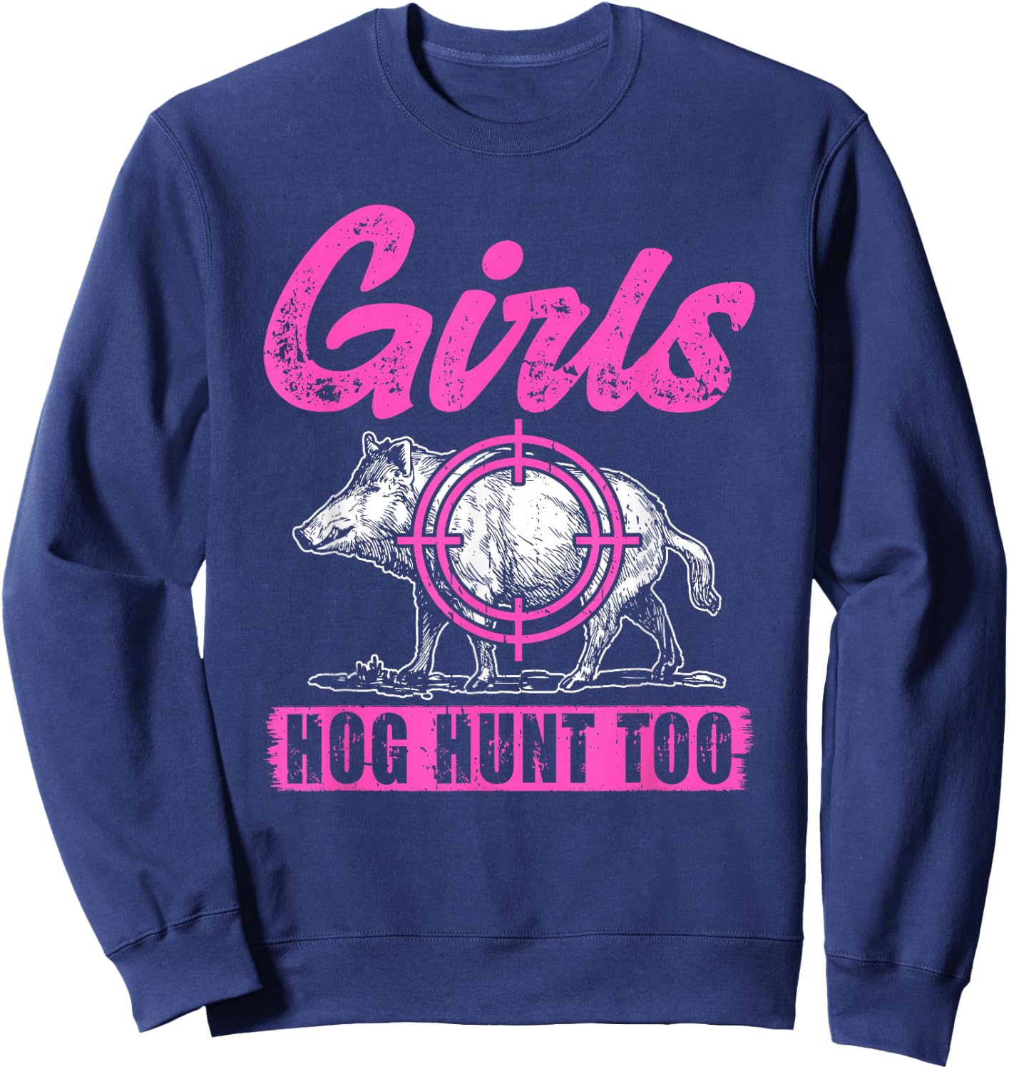 Girls Hog Hunt Too Hunting Women Boar Pig Hunter Sweatshirt - Sweatshirt | Navy