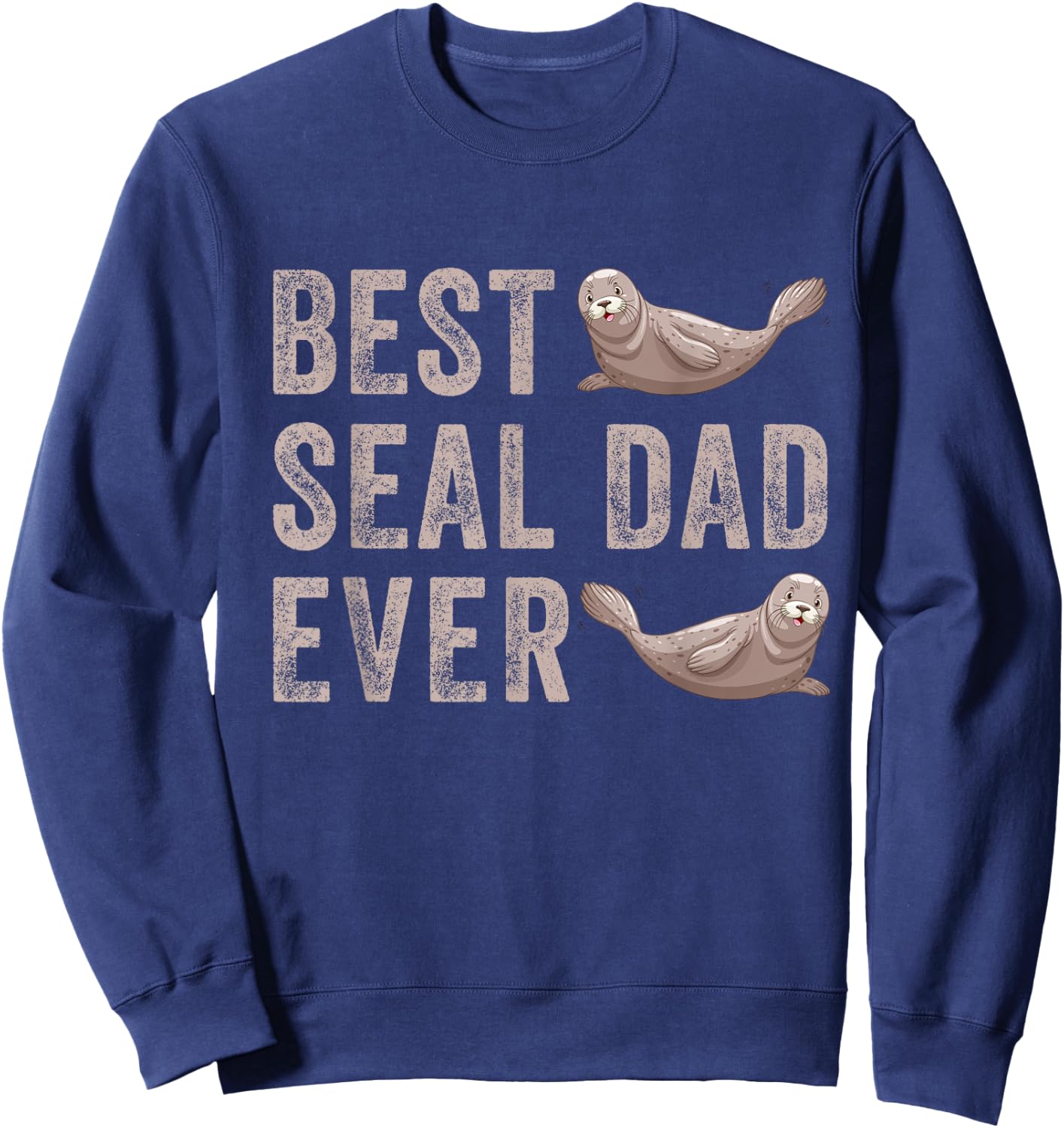 Best Seal Dad Ever Animal Sea Caribbean Monk Seal Lovers Sweatshirt - Sweatshirt | Navy