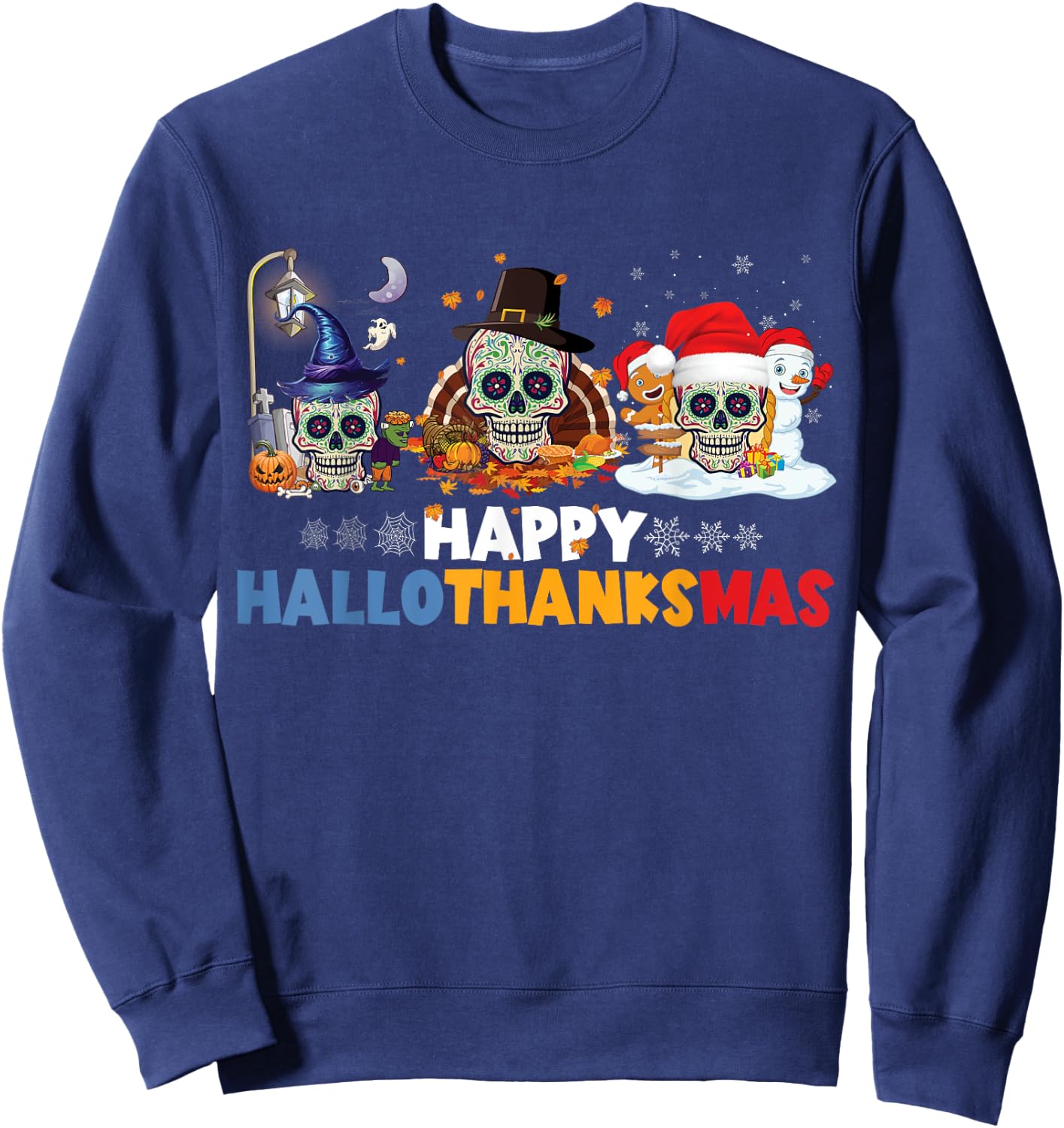 Halloween Thanksgiving Xmas Happy Hallothanksmas Sugar Skull Sweatshirt - Sweatshirt | Navy