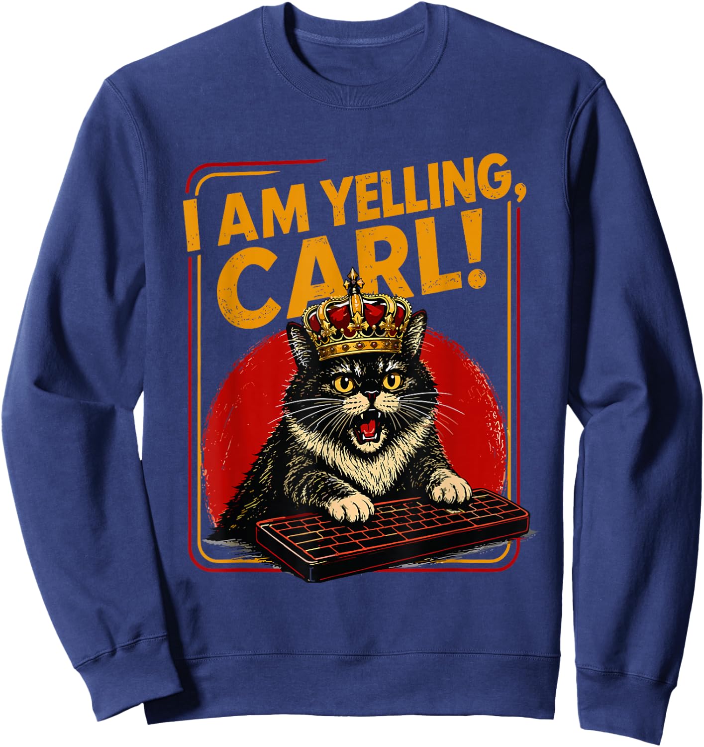 I Am Yelling Carl Screaming Black Cat Meme Computer Keyboard Sweatshirt - Sweatshirt | Navy
