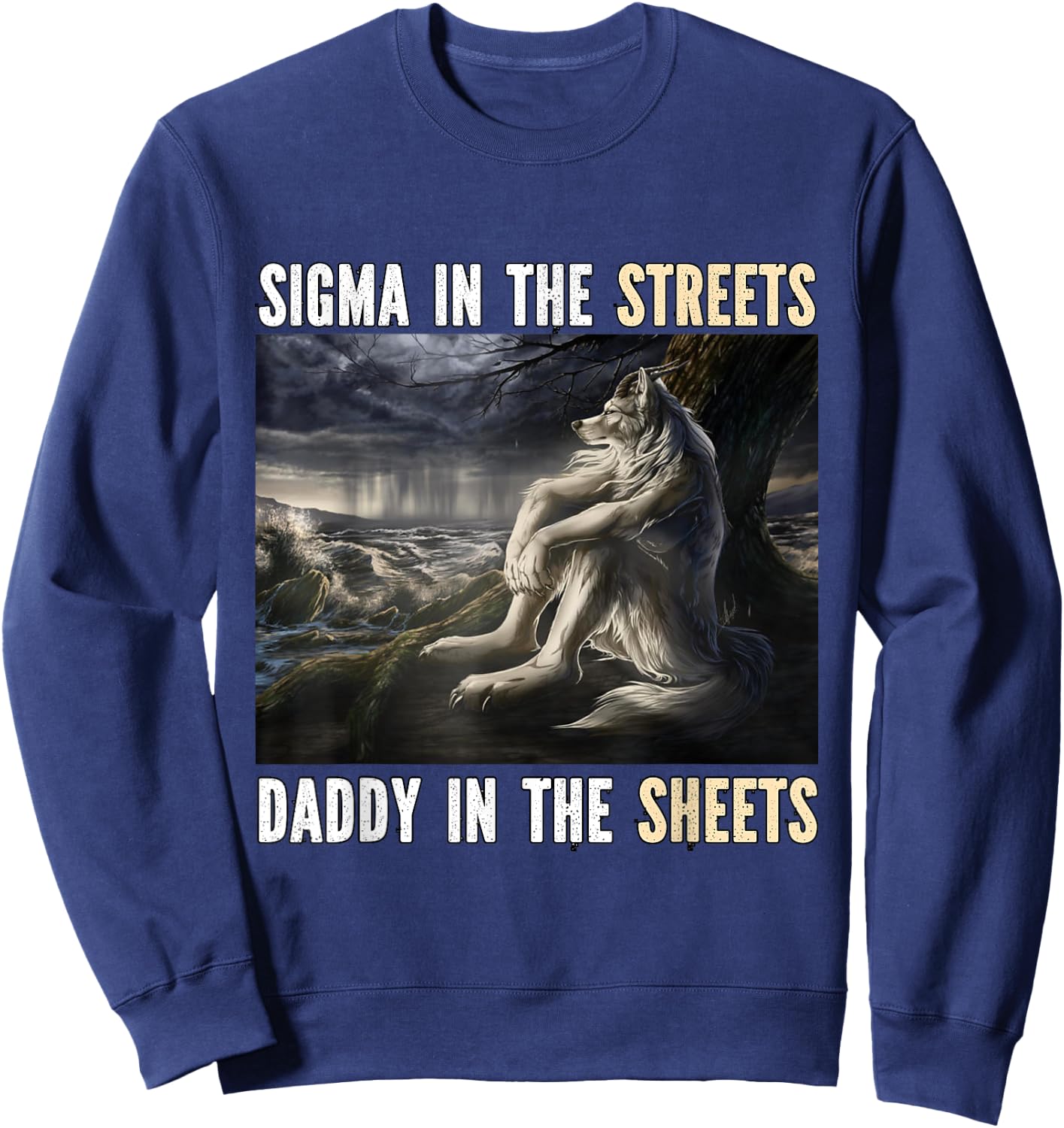 Sigma In The Streets Funny Cringe Werewolf Meme Wolf , black Sweatshirt - Sweatshirt | Navy