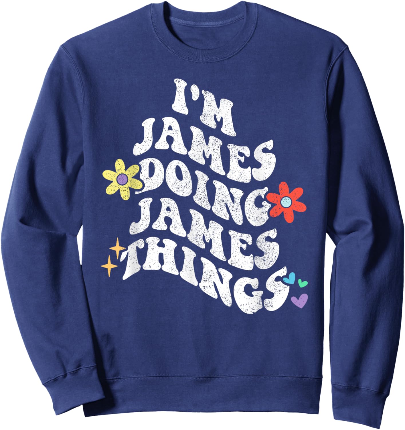 Retro Groovy Im JAMES Doing JAMES Things Funny Mother's Day Sweatshirt - Sweatshirt | Navy