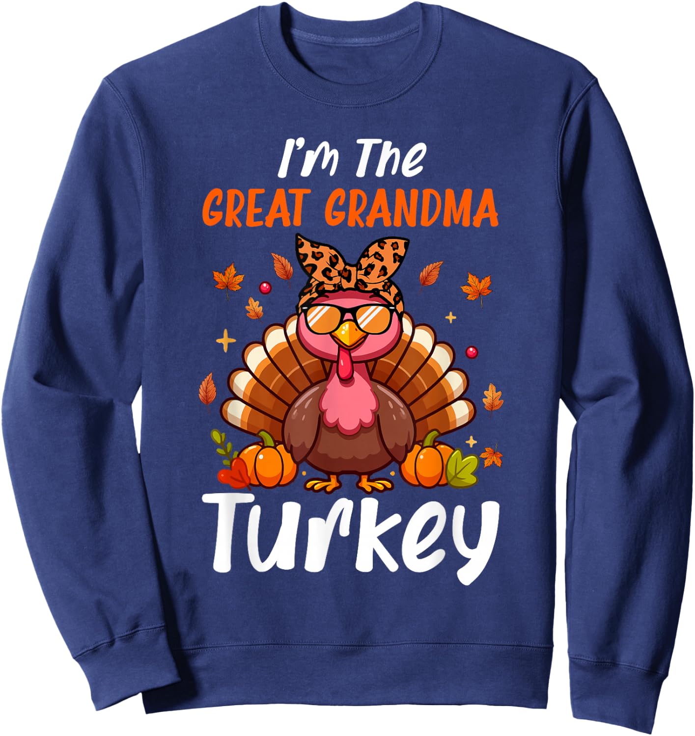 I'm Great Grandma Turkey Thanksgiving Proud Women Family Sweatshirt - Sweatshirt | Navy