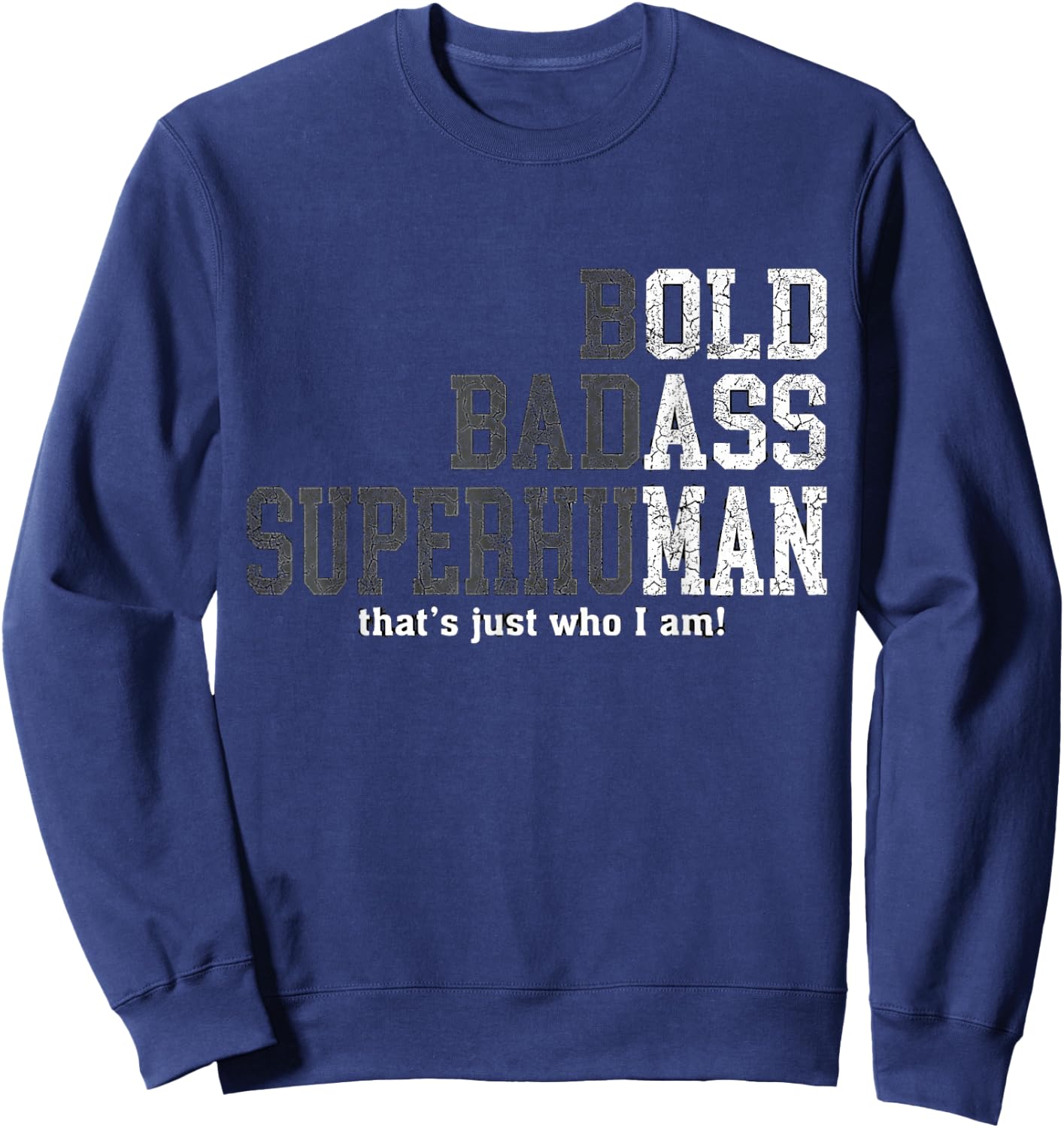 Funny Man Saying Gag Gift Birthday Husband Dad Fathers Day Sweatshirt - Sweatshirt | Navy