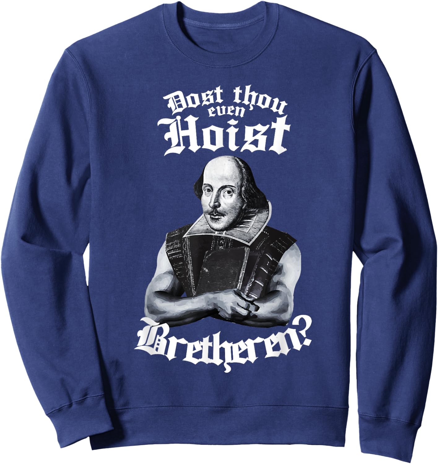 Doth Thou Even Hoist Shakespeare Weightlifting Gym Workout Sweatshirt - Sweatshirt | Navy