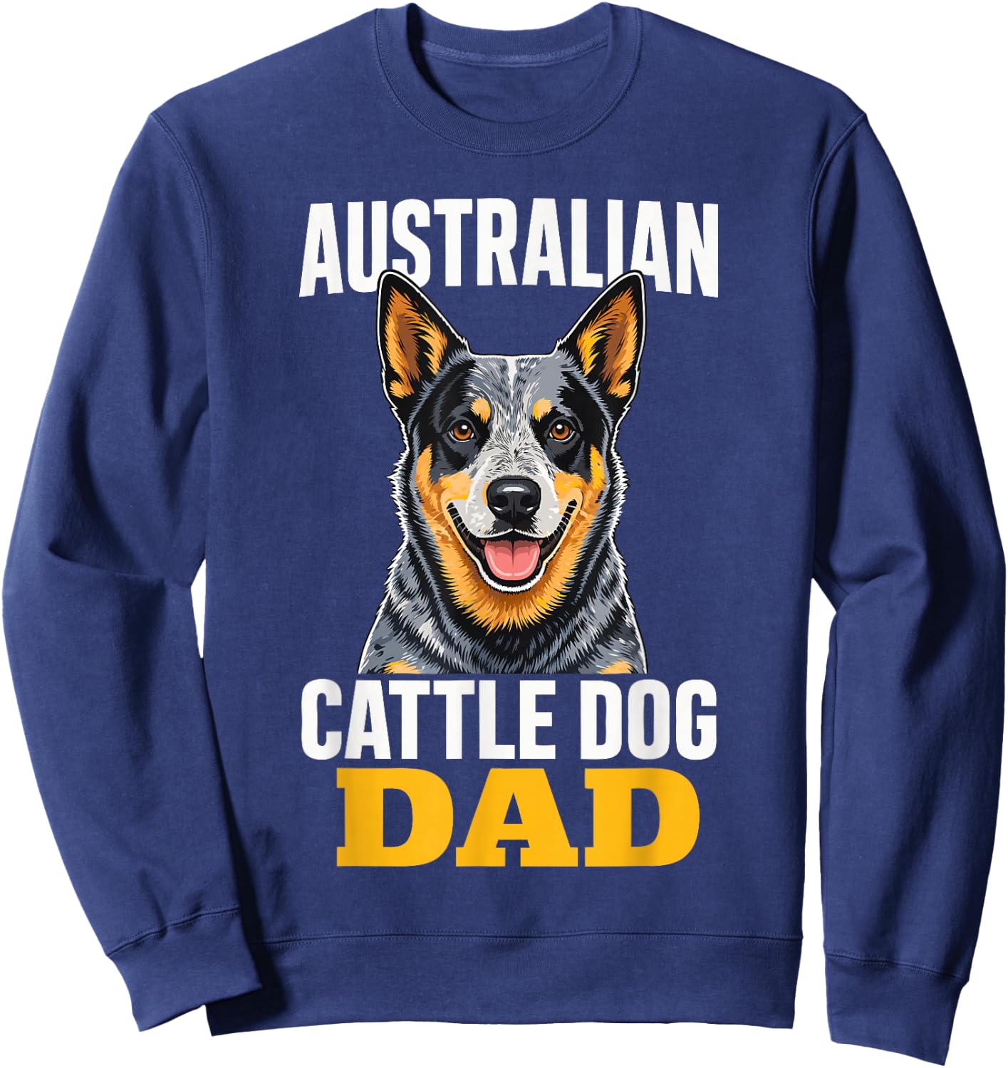 Heeler Dad Australian Cattle Dog Sweatshirt - Sweatshirt | Navy