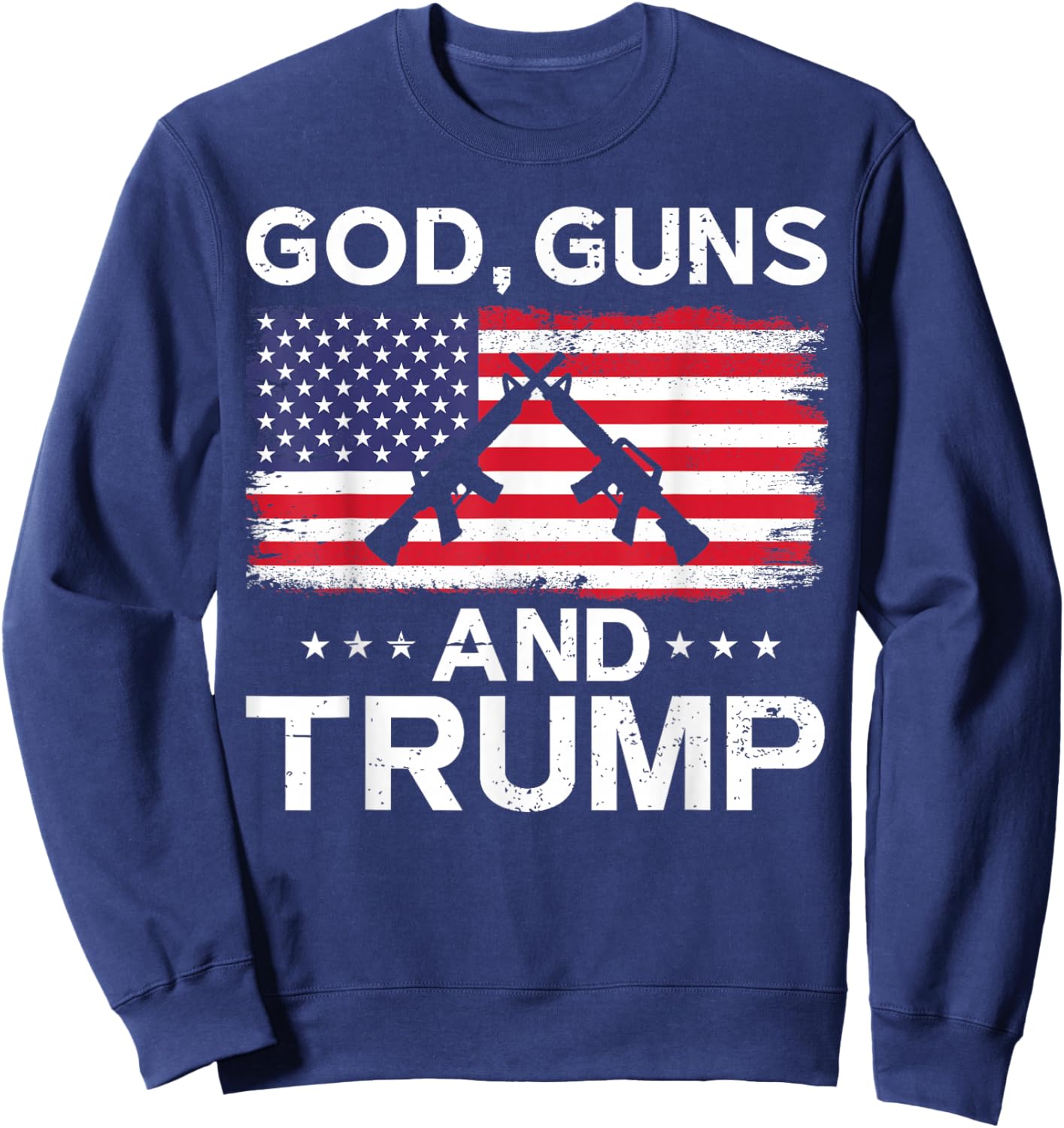 2024 President Donald Trump God Guns And Trump , black Sweatshirt - Sweatshirt | Navy