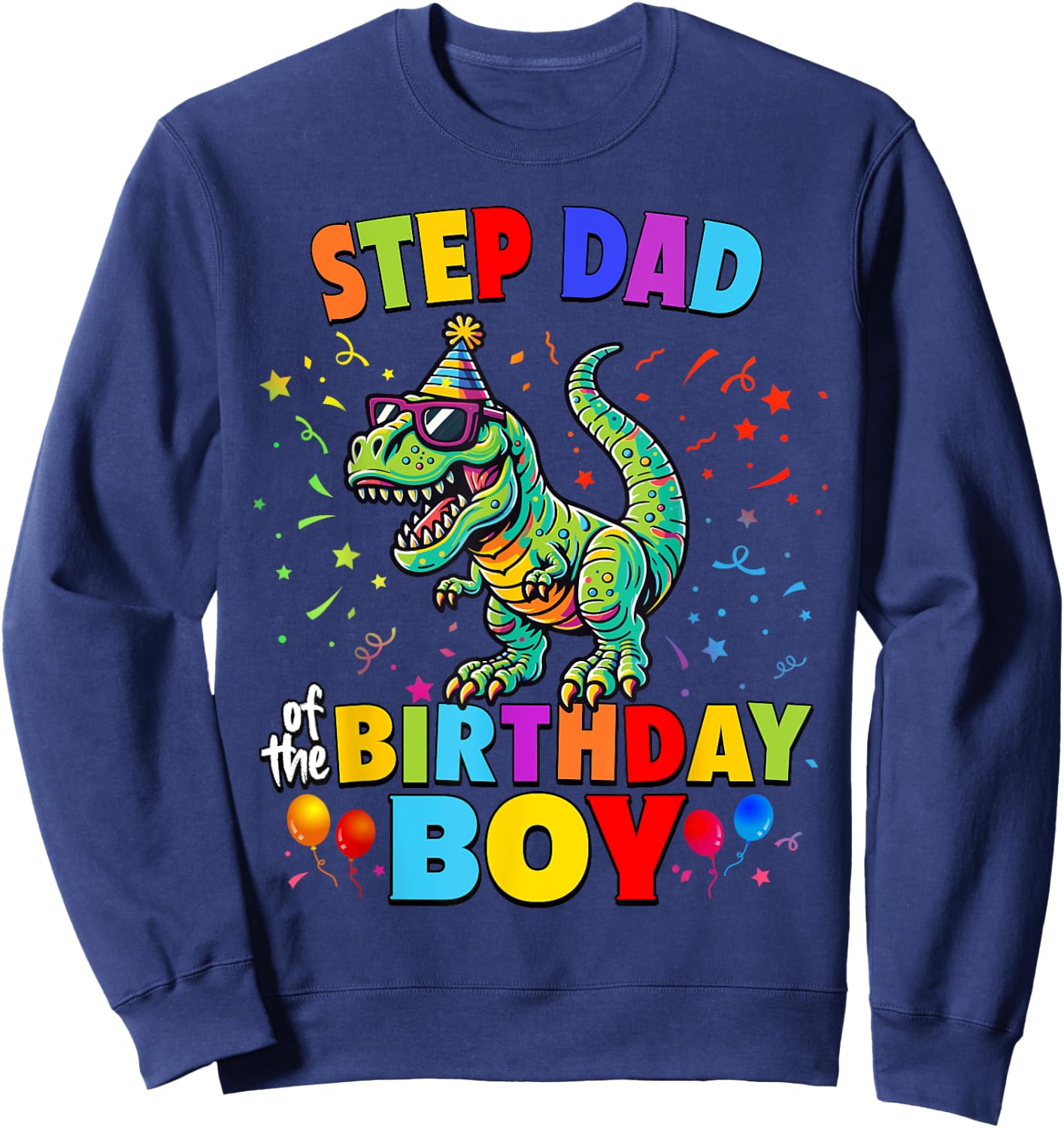 Step Dad of the Birthday Boy TRex Dinosaur Party Sweatshirt - Sweatshirt | Navy