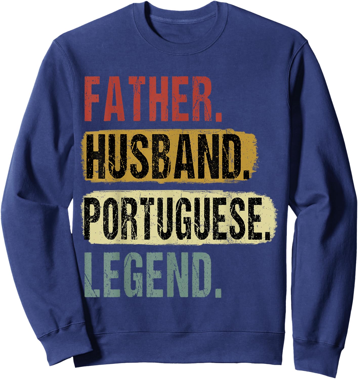 Father Husband Portuguese Legend Portugal Dad Father's Day Sweatshirt - Sweatshirt | Navy