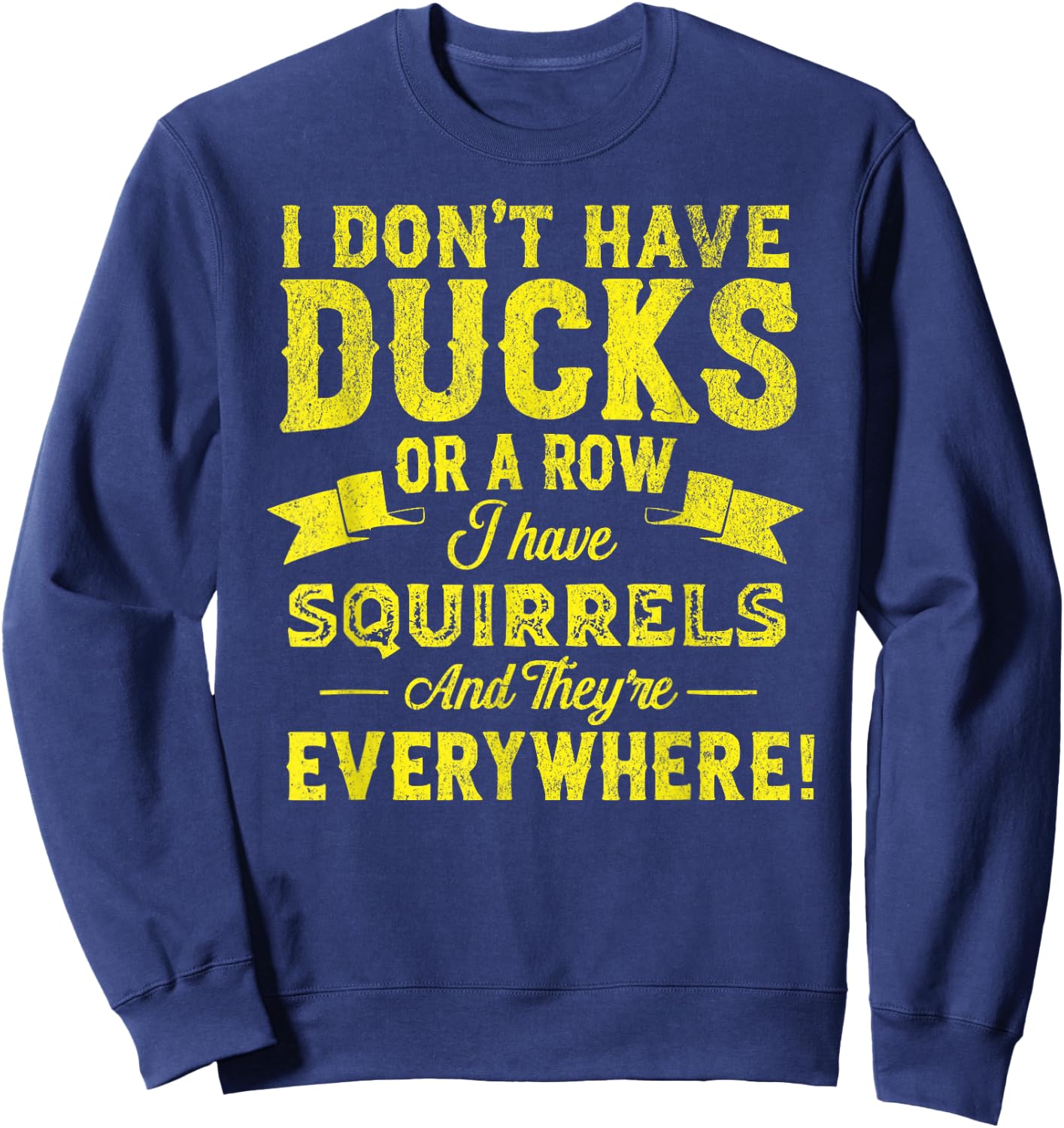 I Don't Have Ducks Or A Row I Have Squirrels Funny ADHD Sweatshirt - Sweatshirt | Navy