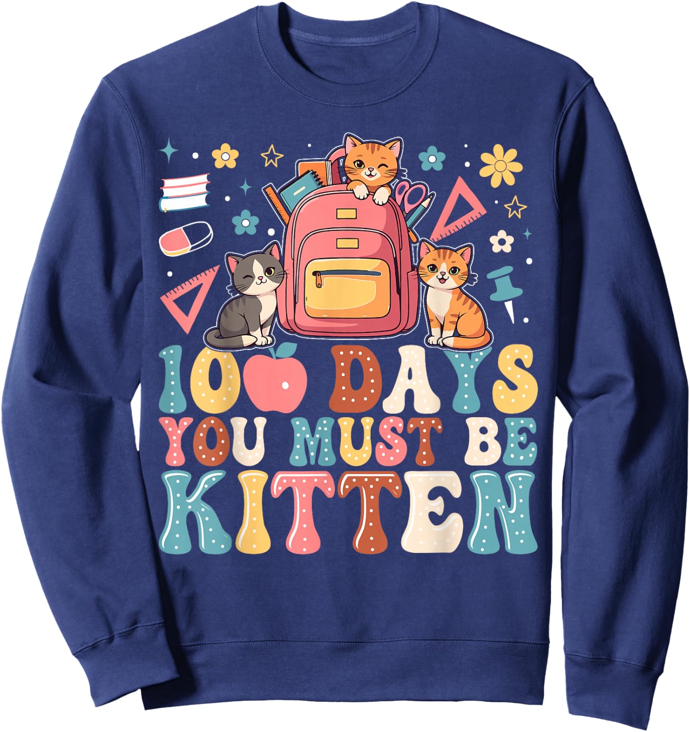 100th Day of School Cat You Must Be Kitten Student Kids Sweatshirt - Sweatshirt | Navy