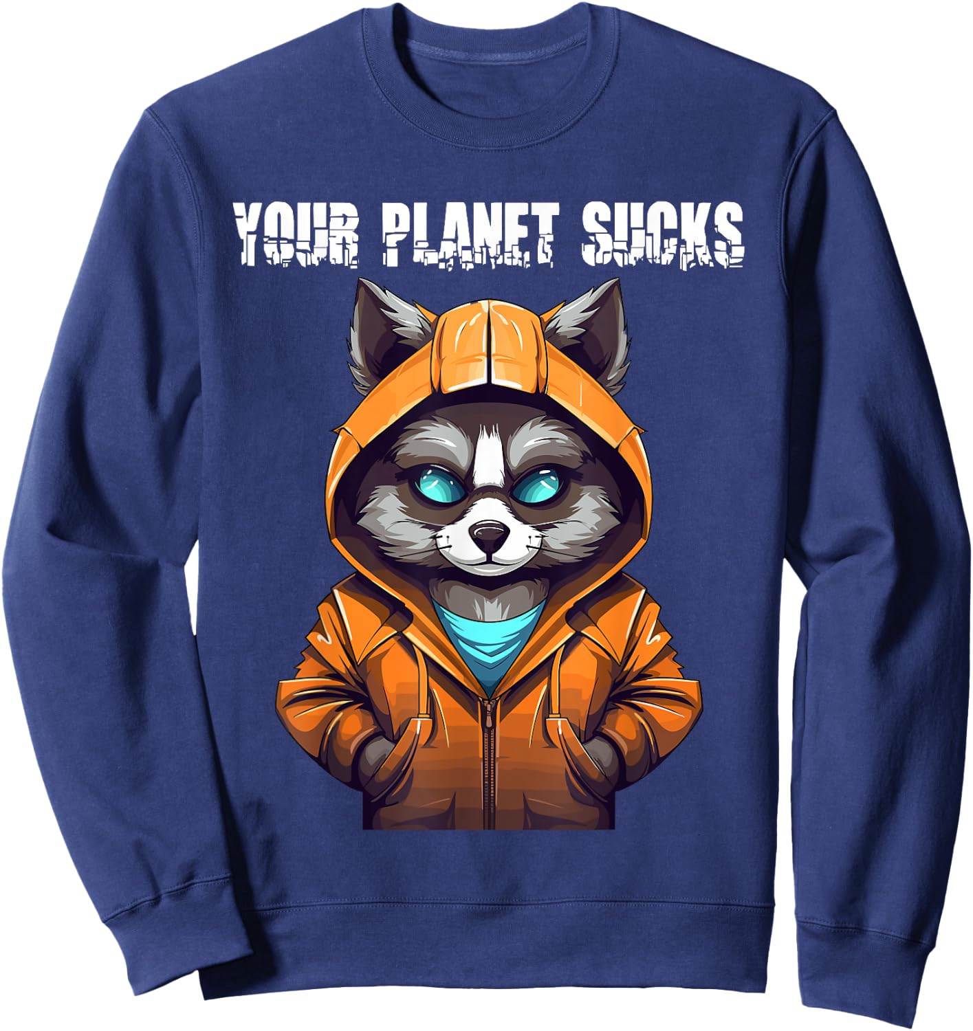 Cosmic Raccoon: Your Planet Sucks Sweatshirt - Sweatshirt | Navy