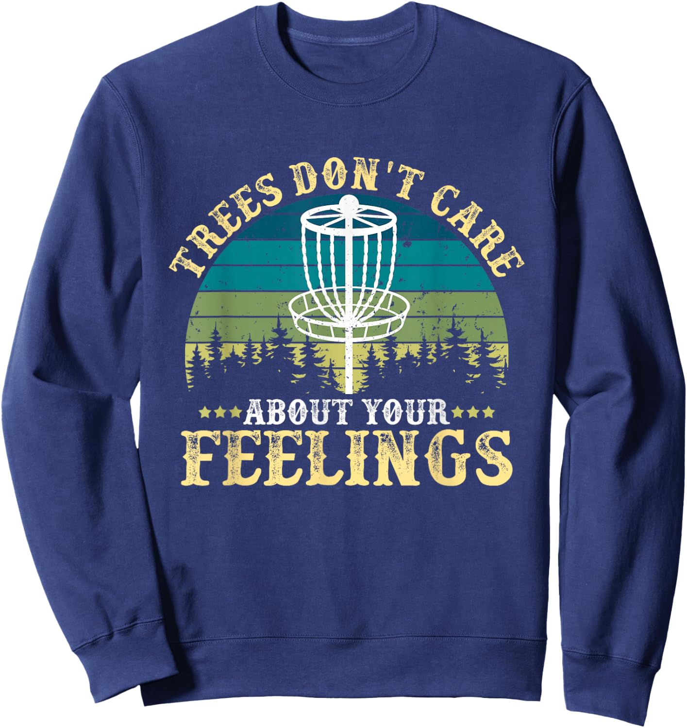Disc Golf Tree Don't Care About Your Feelings Sweatshirt - Sweatshirt | Navy