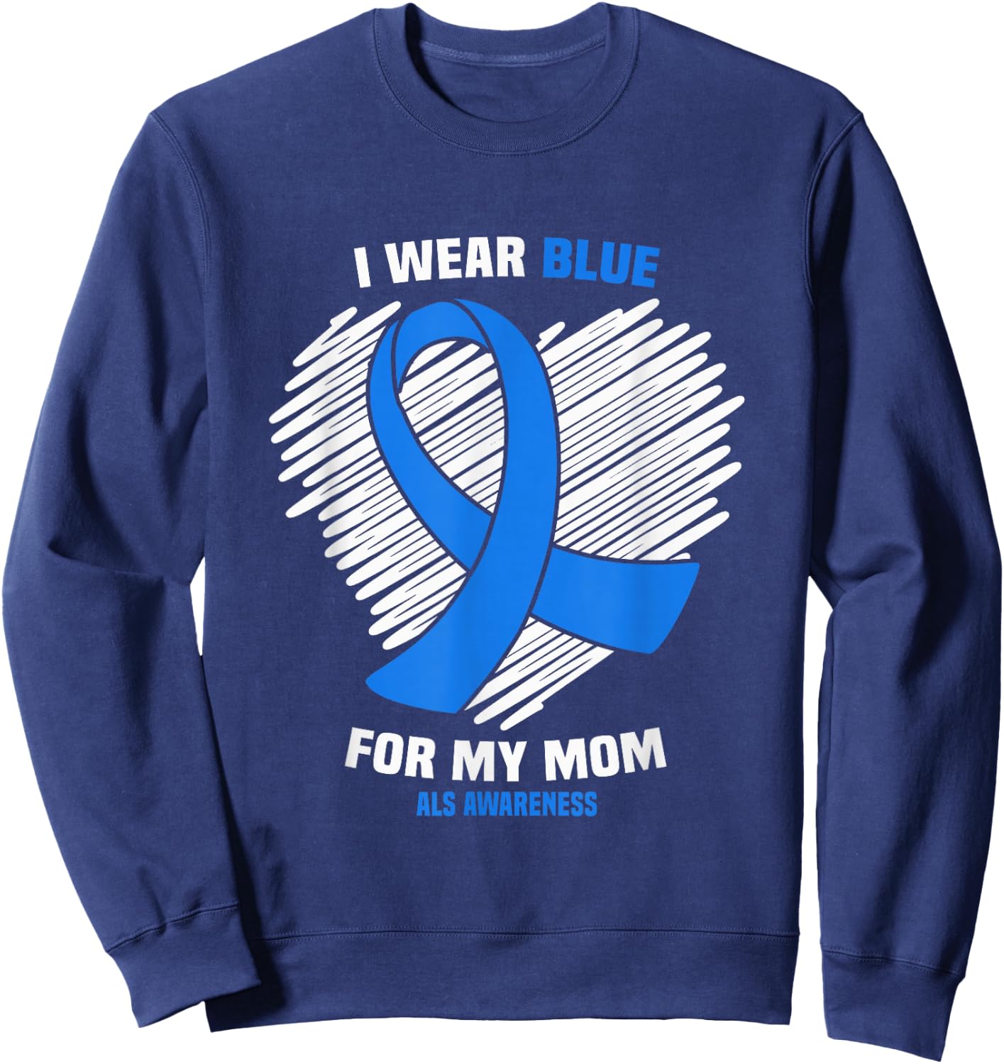I Wear Blue For My Mom Mother ALS Awareness Sweatshirt - Sweatshirt | Navy