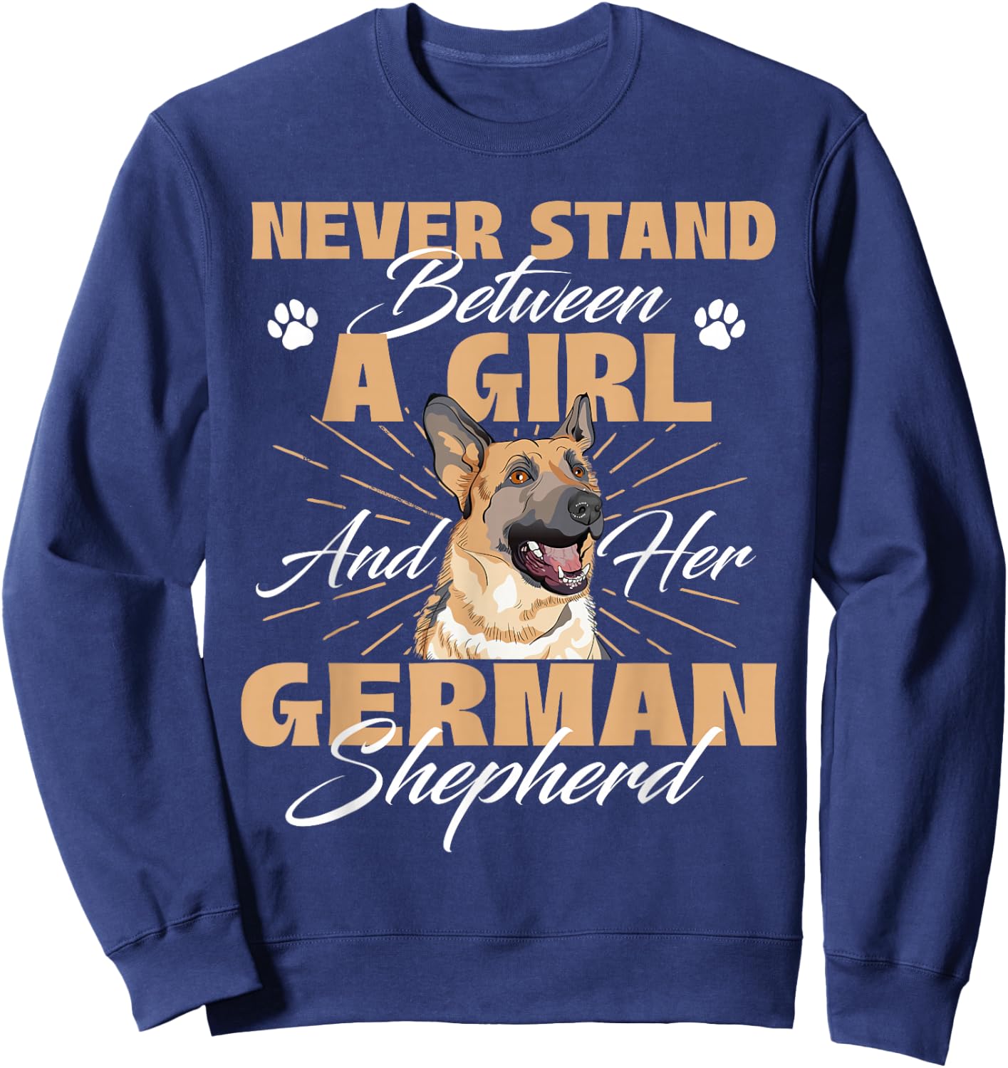Never Stand Between A Girl And Her German Shepherd Sweatshirt - Sweatshirt | Navy