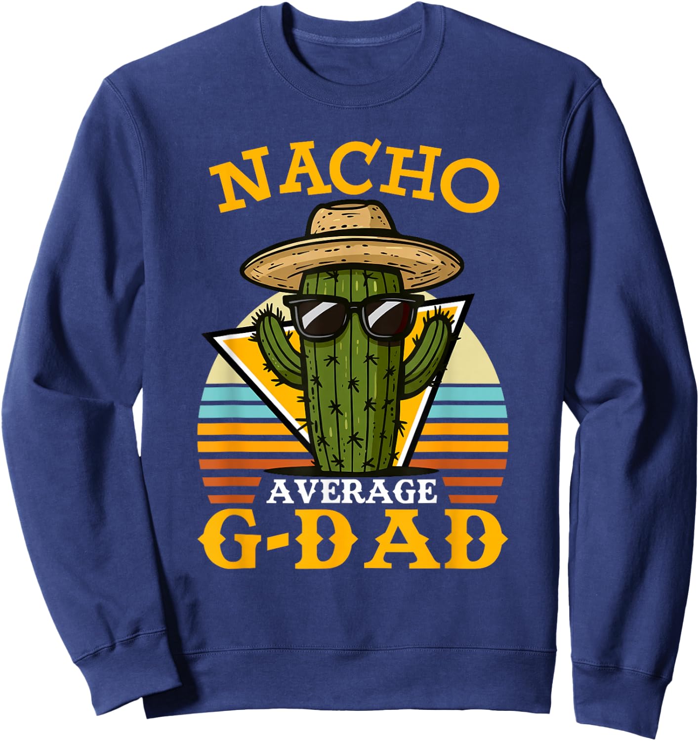 Nacho Average G Dad Funny Mexican Vintage Cinco De Mayo Sweatshirt - Sweatshirt | Navy
