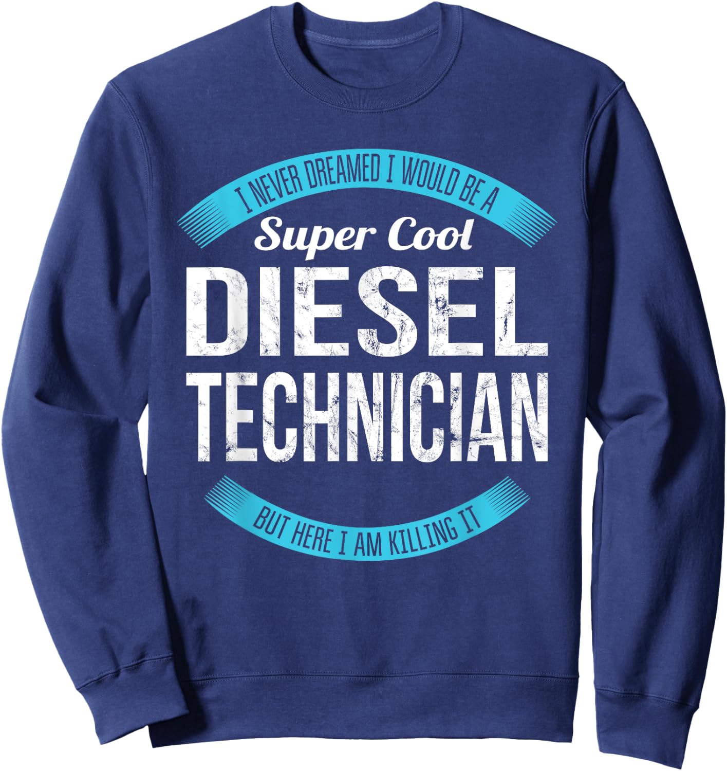 Diesel Technician Gifts Funny Sweatshirt - Sweatshirt | Navy