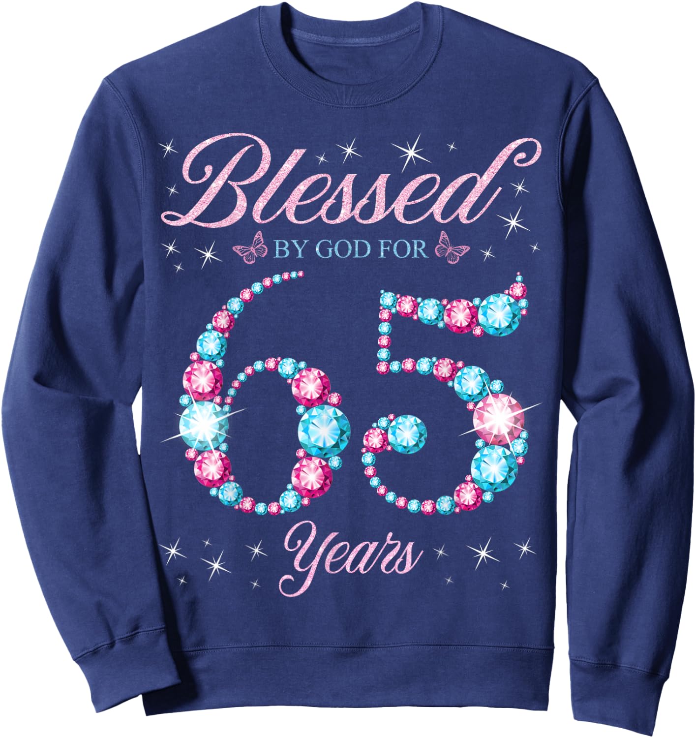 Blessed By God For 65 Years Old 65th Birthday Woman Queen Sweatshirt - Sweatshirt | Navy