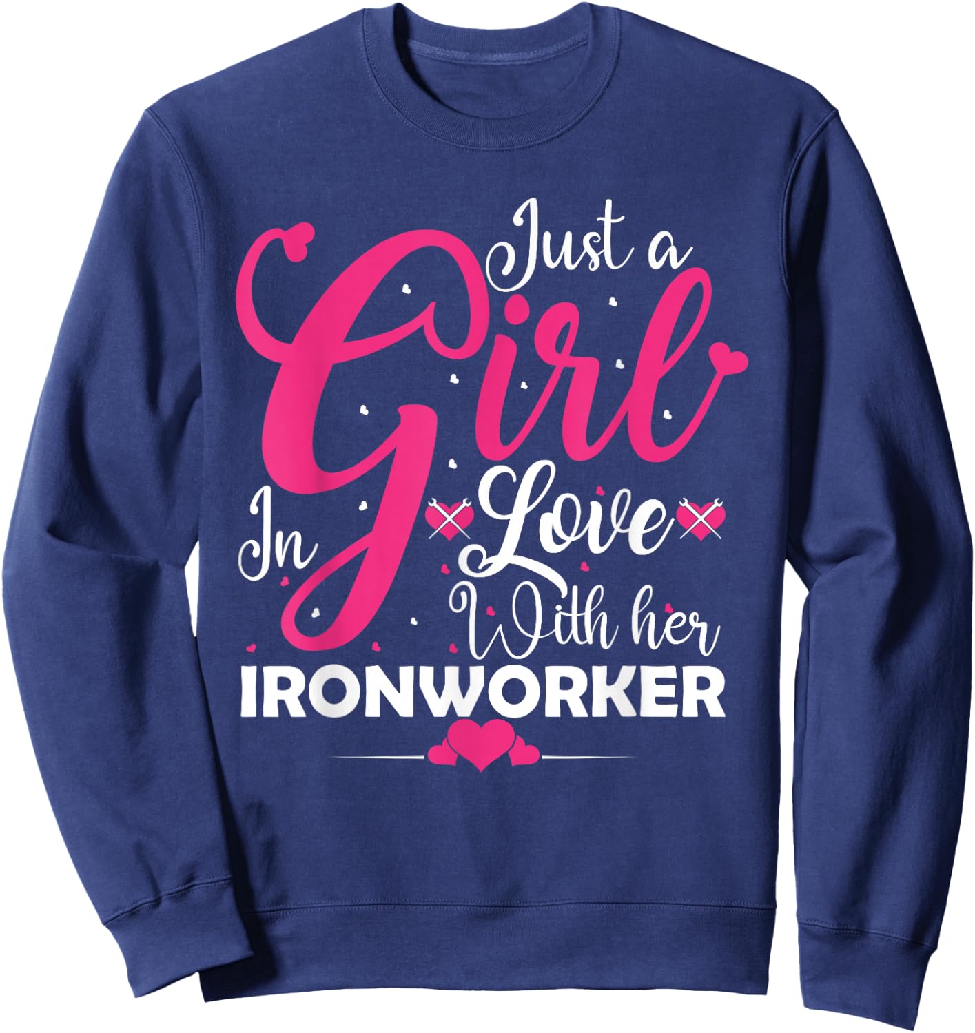Girl in Love with Her Ironworker Partner Design Sweatshirt - Sweatshirt | Navy