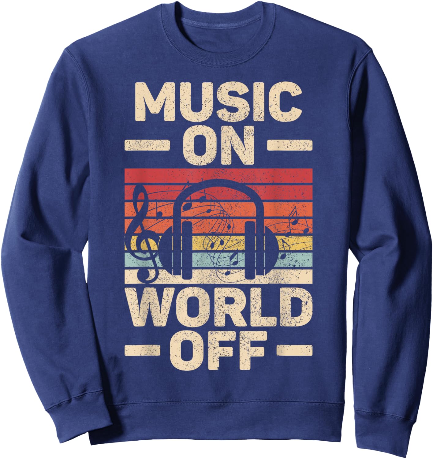 Music On World Off Music Lovers Musician Outfit EDM Music DJ Sweatshirt - Sweatshirt | Navy