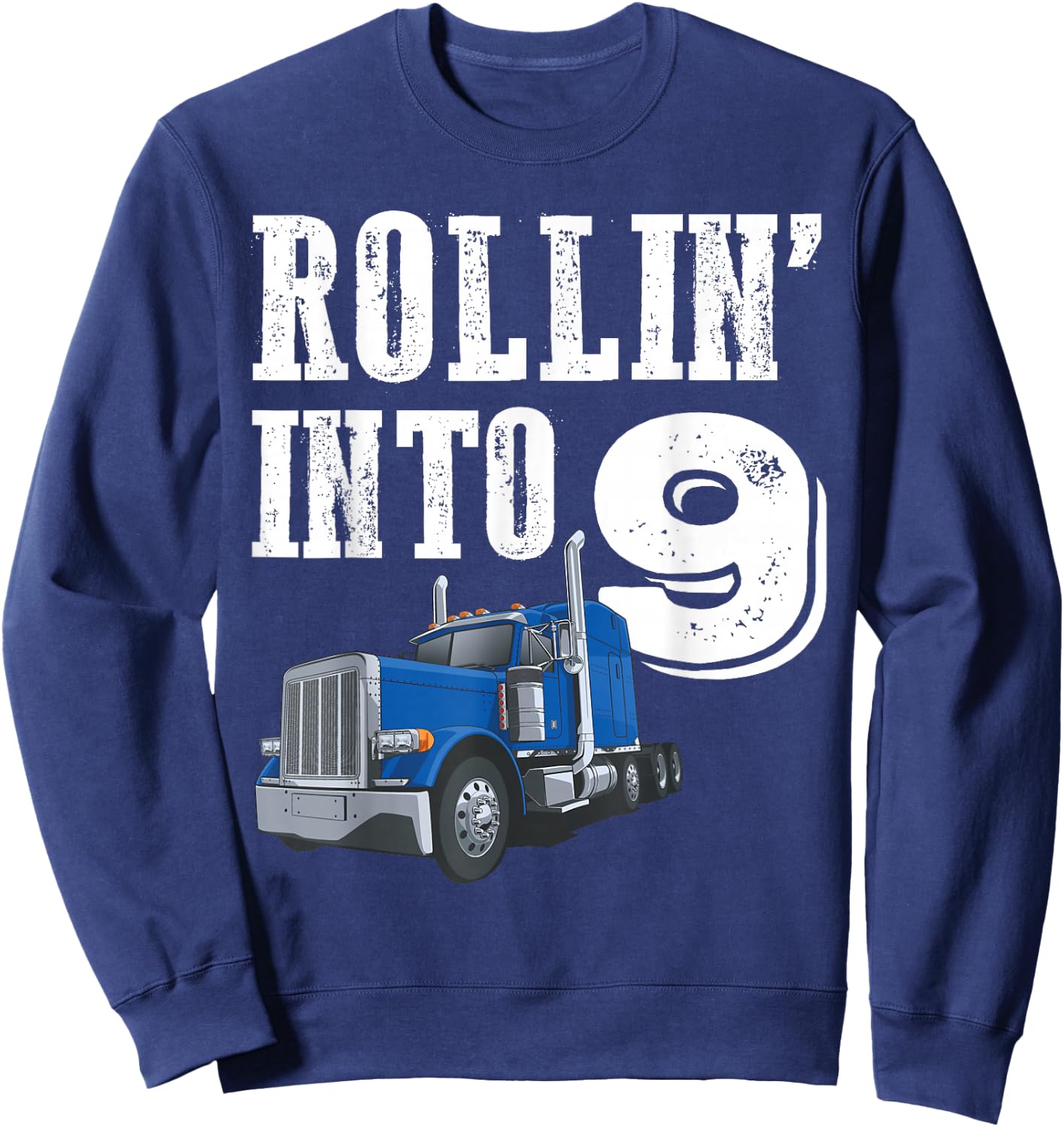 Rollin Into 9 Big Rig Semi Trailer Truck 9th Birthday Sweatshirt - Sweatshirt | Navy