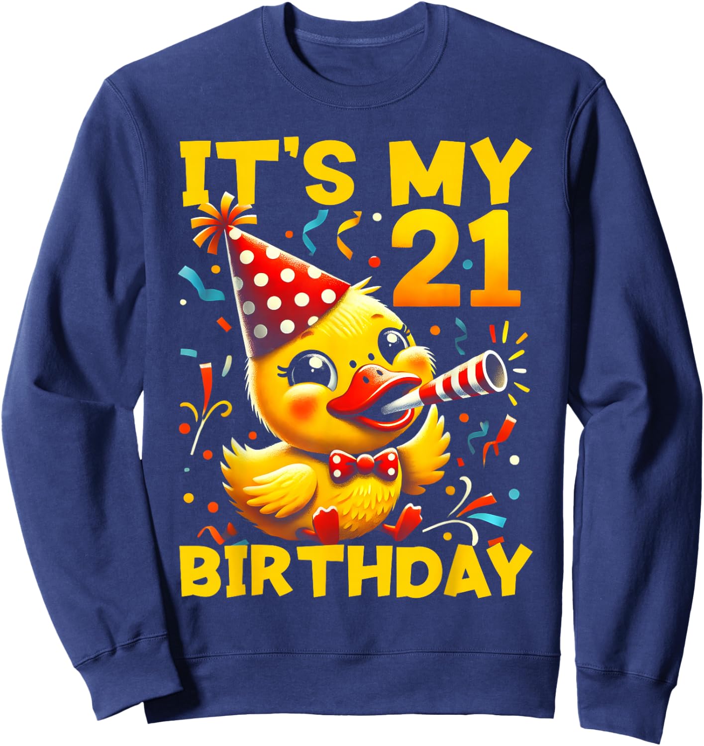 Its My 21st Birthday Duck Sweatshirt - Sweatshirt | Navy