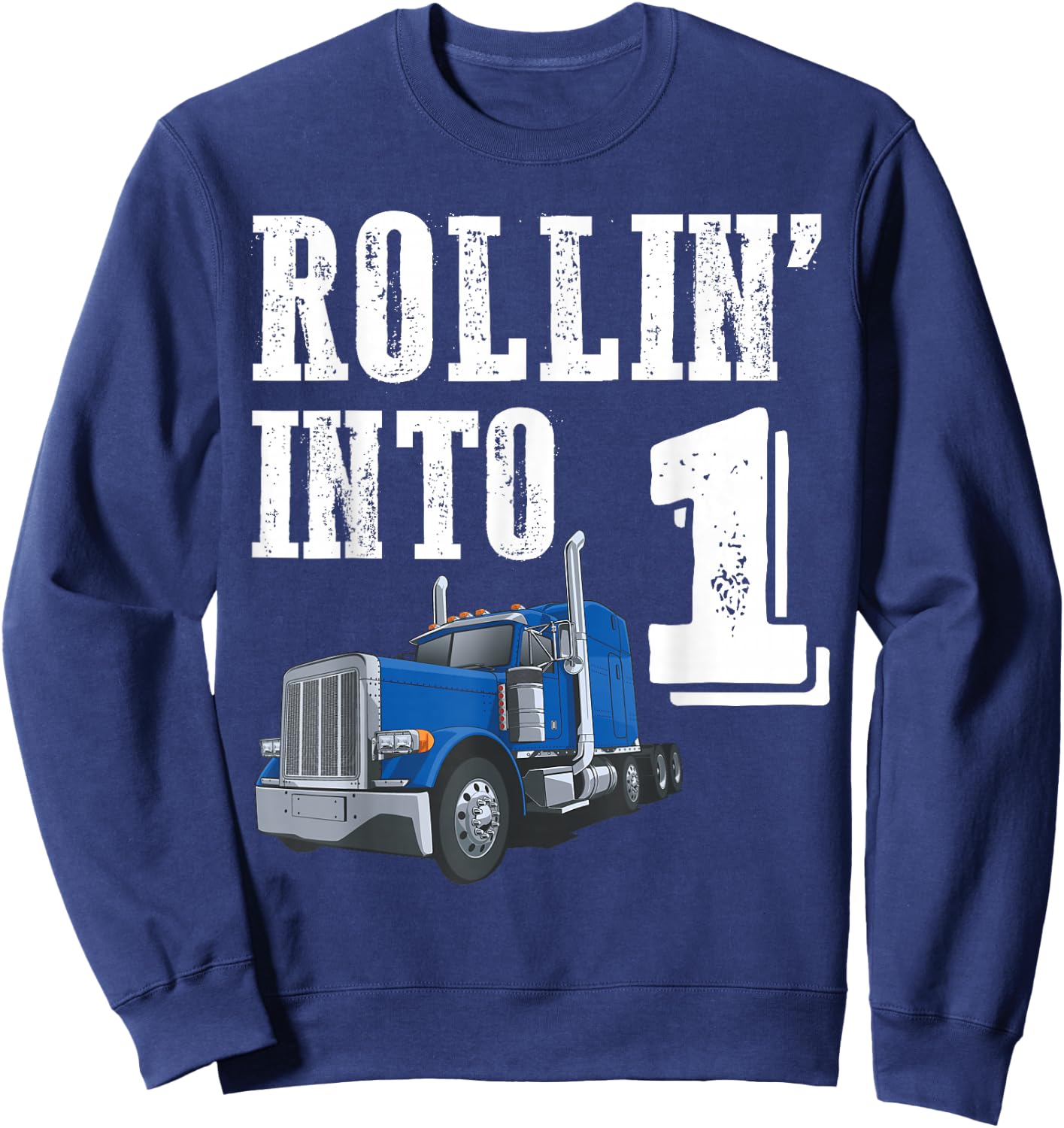 Rollin Into 1 Big Rig Semi Trailer Truck 1st Birthday Sweatshirt - Sweatshirt | Navy