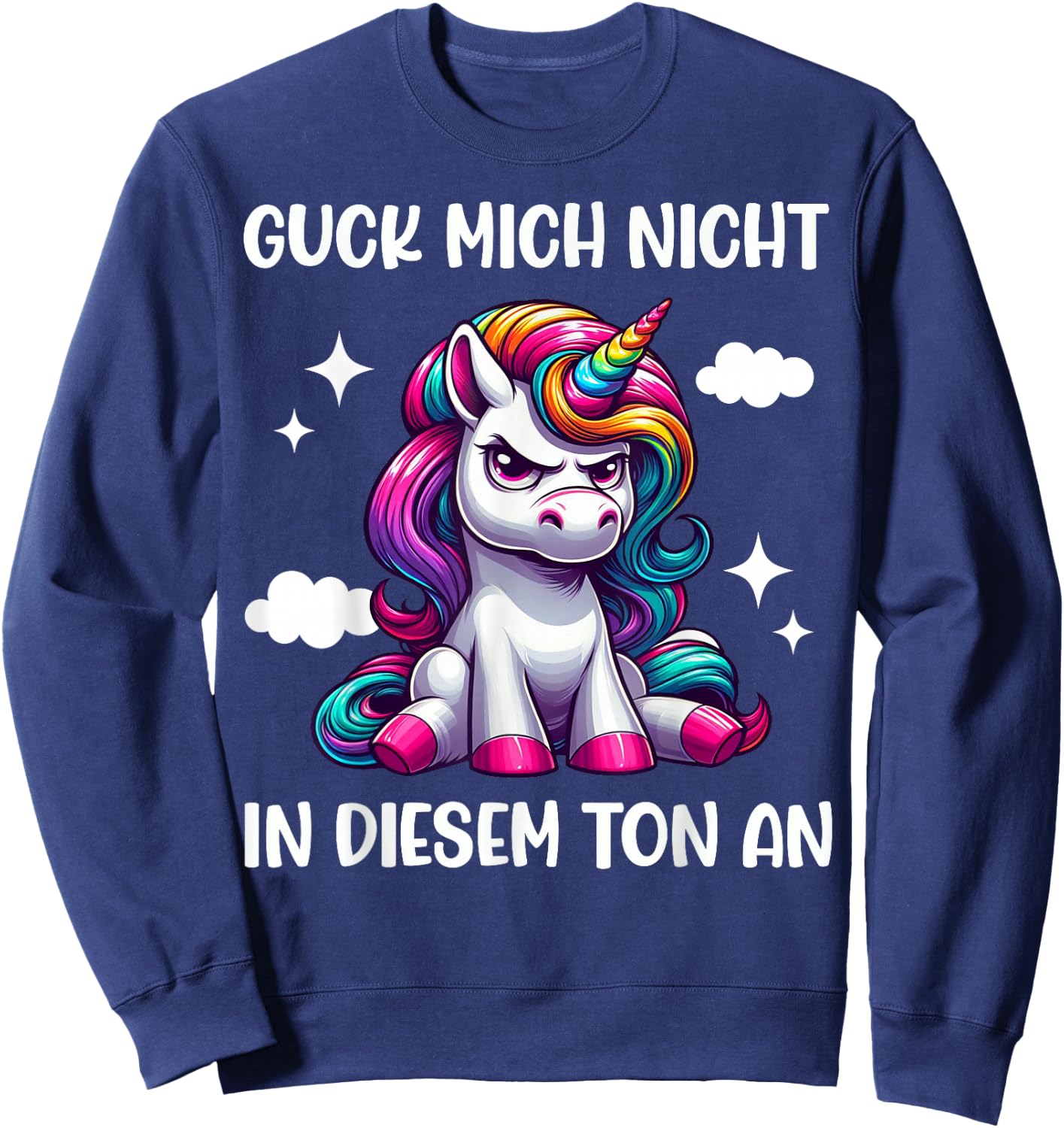 Guck mich nicht in diesem Ton an Einhorn Funny , black Sweatshirt - Sweatshirt | Navy