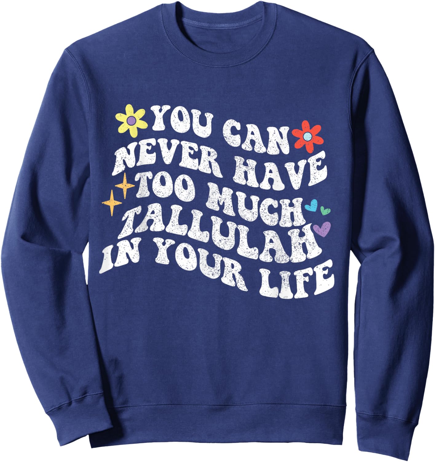 Retro Groovy You Can Never Have Too Much TALLULAH In Your Sweatshirt - Sweatshirt | Navy