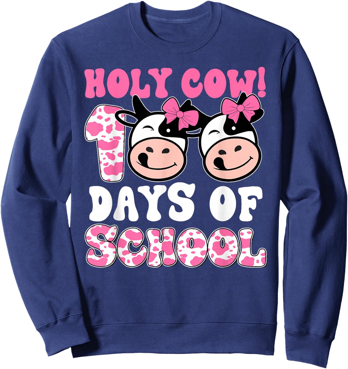 Holy Cow 100 Days Of School Teachers Students Girls Sweatshirt - Sweatshirt | Navy