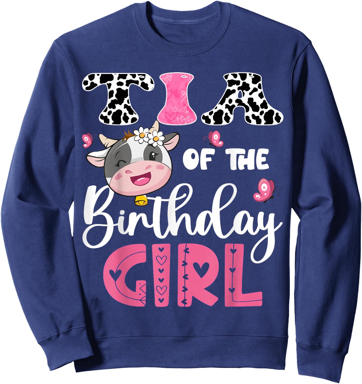 Tia Of The Birthday Girl Farm Cow 1St Birthday Party Sweatshirt - Sweatshirt | Navy