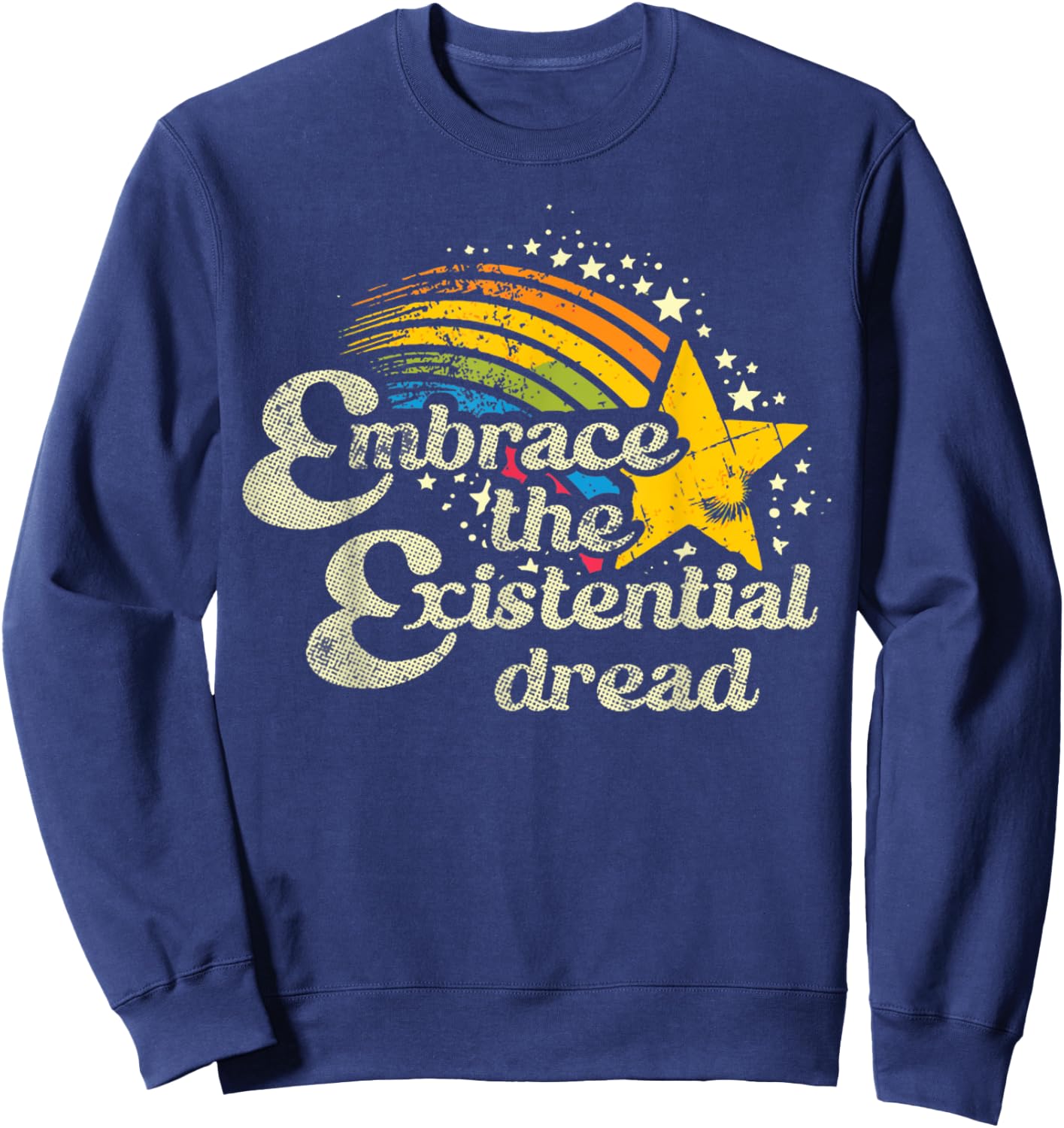 Funny Motivational Quote Embrace The Existential Dread Sweatshirt - Sweatshirt | Navy