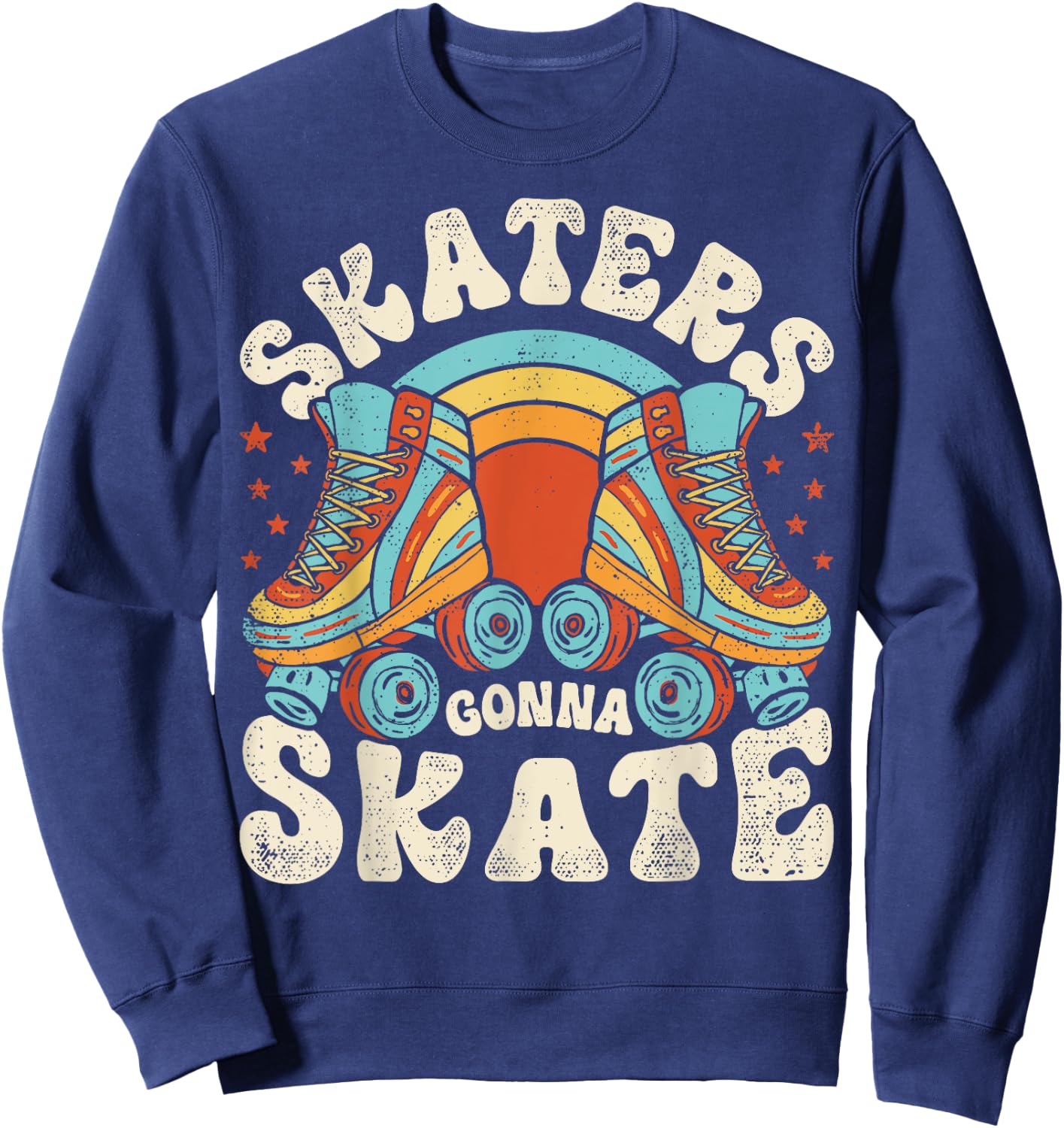 Roller Skating Funny Skaters Gonna Skate Retro 70s 80s Women Sweatshirt - Sweatshirt | Navy