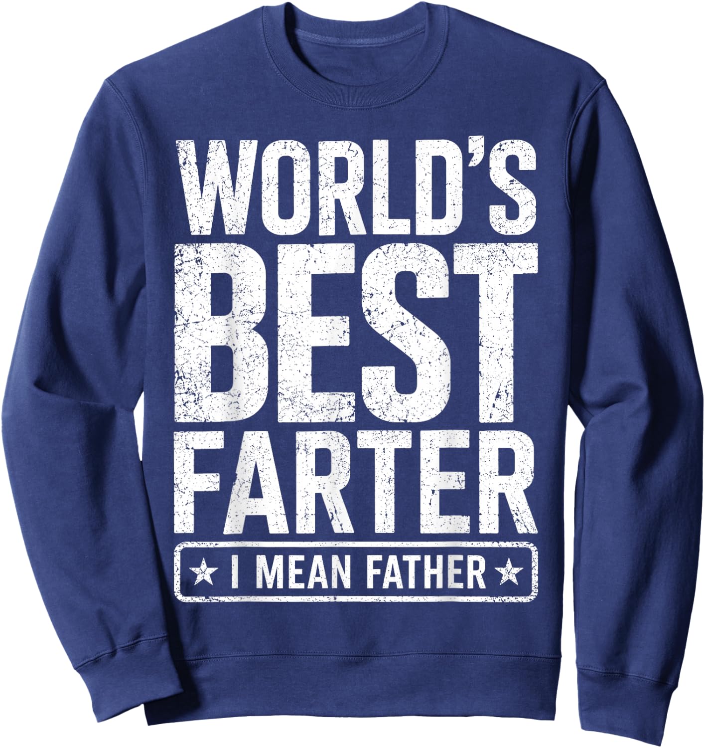 Men Father's Day Retro Dad World's Best Farter I Mean Father Sweatshirt - Sweatshirt | Navy