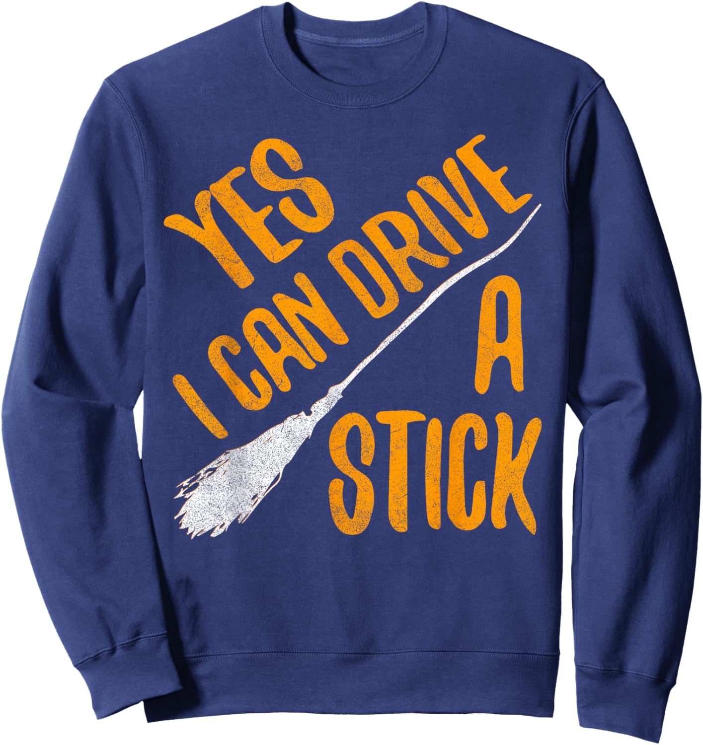 Yes I Can Drive A Stick Shirt Adult Kids Halloween Sweatshirt - Sweatshirt | Navy