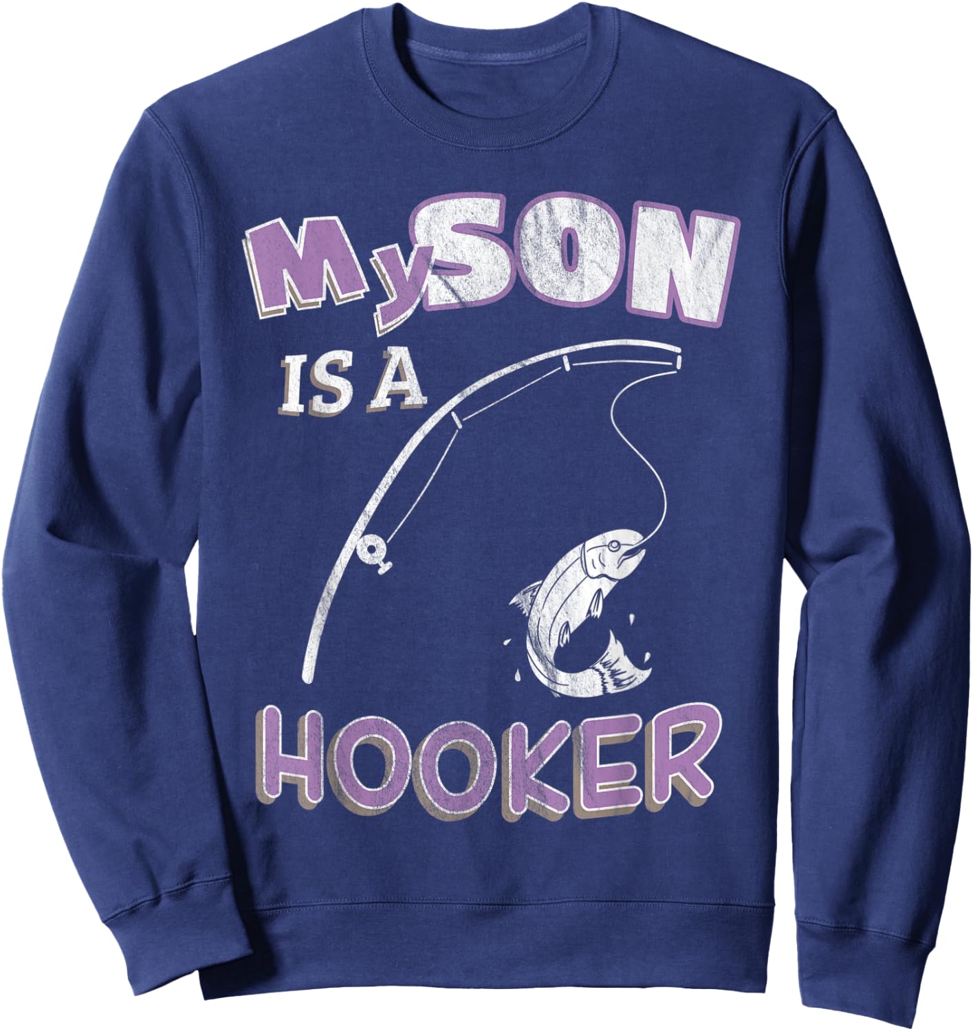 My Son Is A Hooker Funny Ironic Pun Fishing Sweatshirt - Sweatshirt | Navy