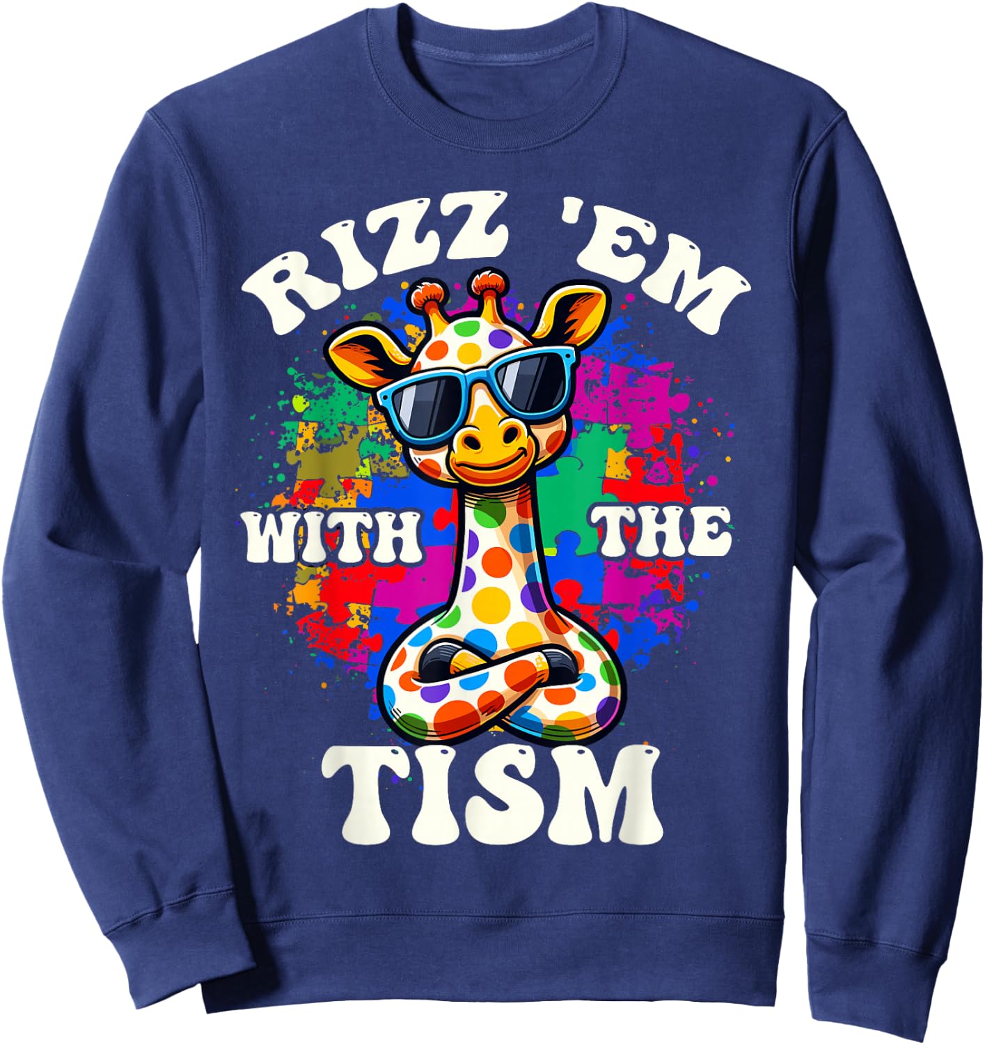 Autism Funny Rizz Em With The Tism Meme Autistic Giraffe Sweatshirt - Sweatshirt | Navy