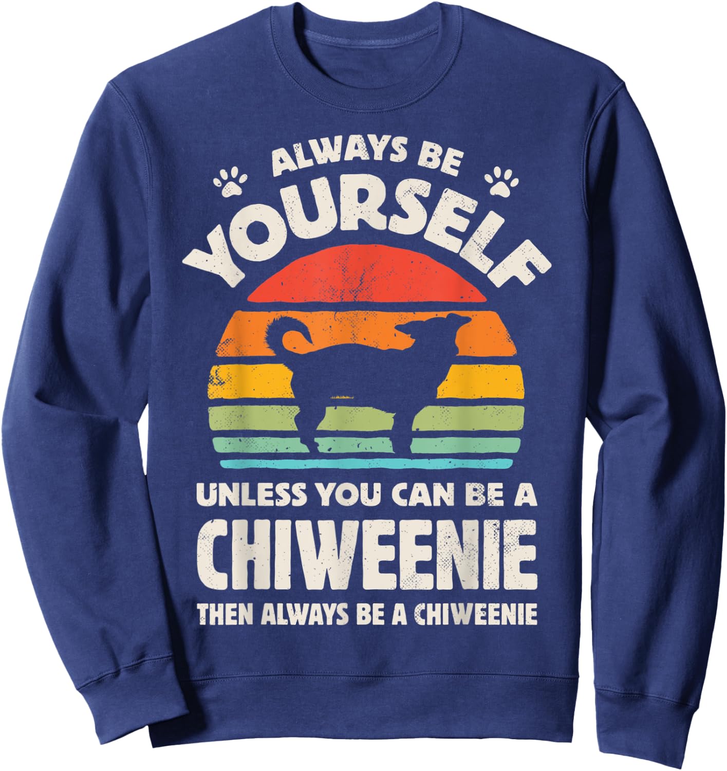 Chiweenie Always Be Yourself Retro Vintage 60s 70s Dog Lover Men Women Kids Sweatshirt - Sweatshirt | Navy