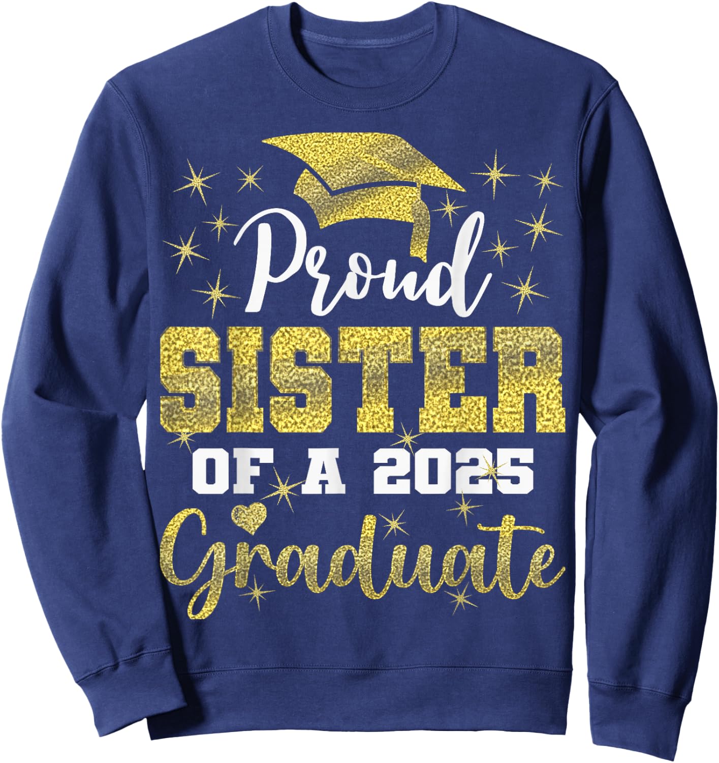 Super Proud Sister of 2025 Graduate Senior Graduation Family Sweatshirt - Sweatshirt | Navy
