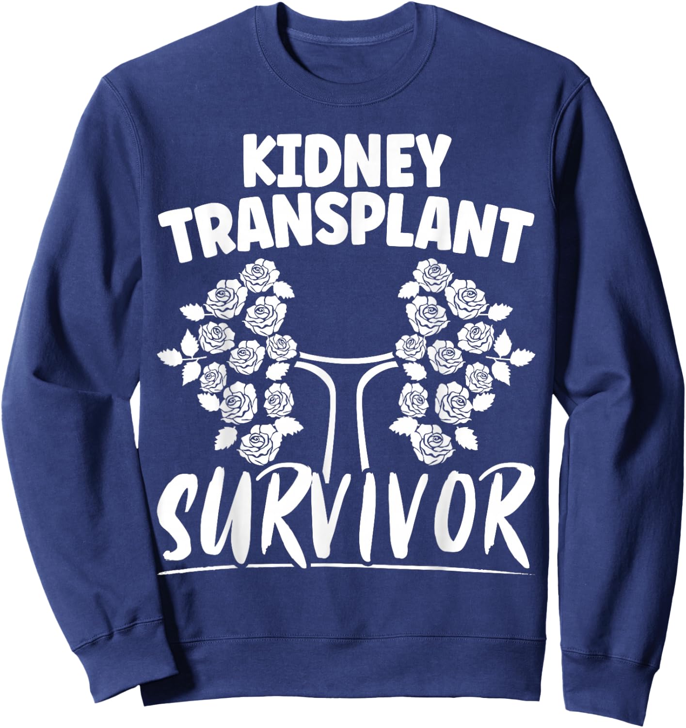 Kidney Transplant Survivor Organ Recipient Transplant Tough Sweatshirt - Sweatshirt | Navy