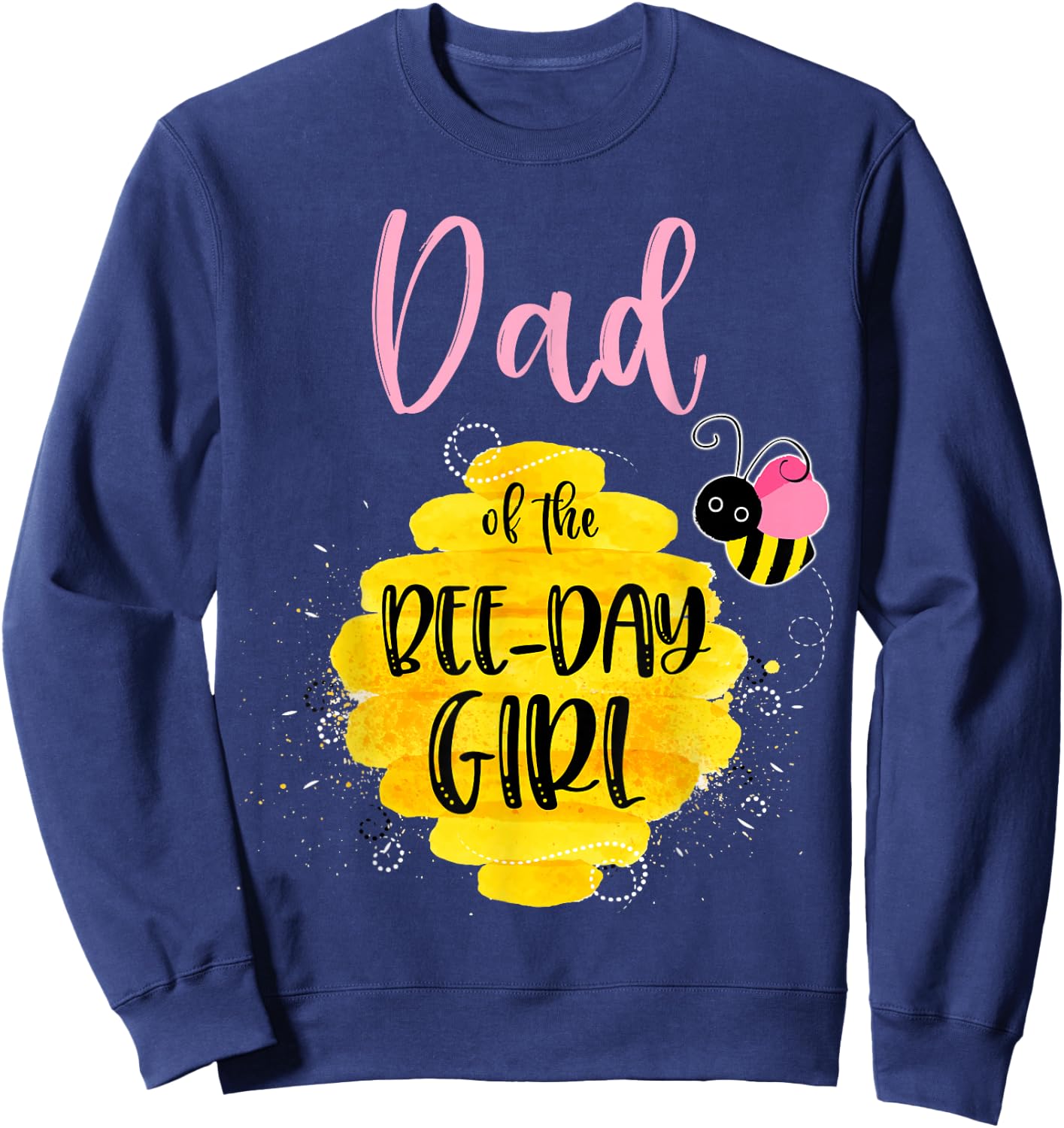 Dad Daddy Bee Day Girl Birthday Honeybee Bday Party Family Sweatshirt - Sweatshirt | Navy
