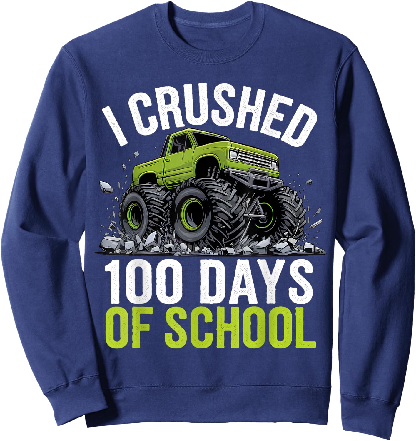 I Crushed 100 Days Of School Boys Kids Monster Truck Sweatshirt - Sweatshirt | Navy