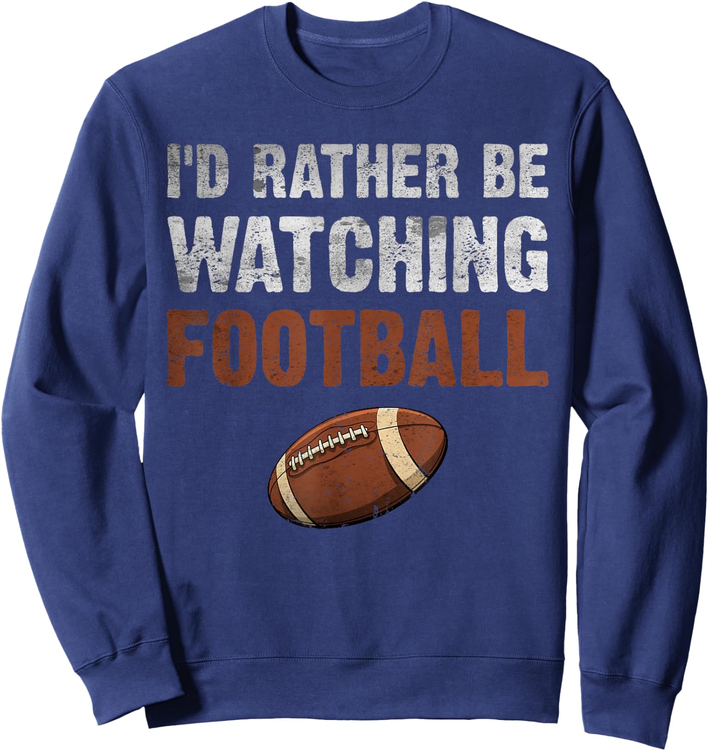 I'd Rather Be Watching Football for Football Player Coach Sweatshirt - Sweatshirt | Navy