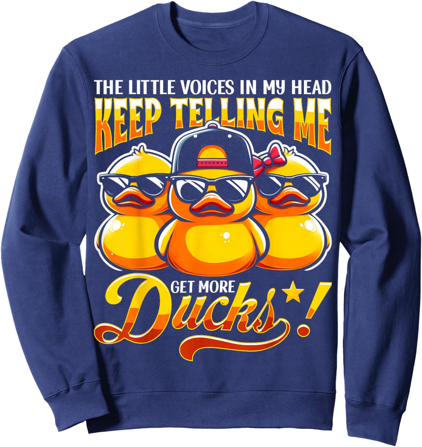The Little Voices In My Head Keep Telling Me Get More Ducks Sweatshirt - Sweatshirt | Navy